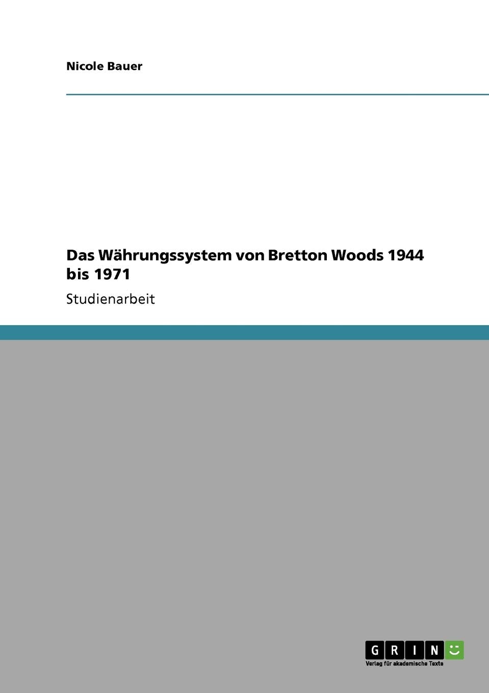 Das Währungssystem von Bretton Woods 1944 bis 1971 Law
