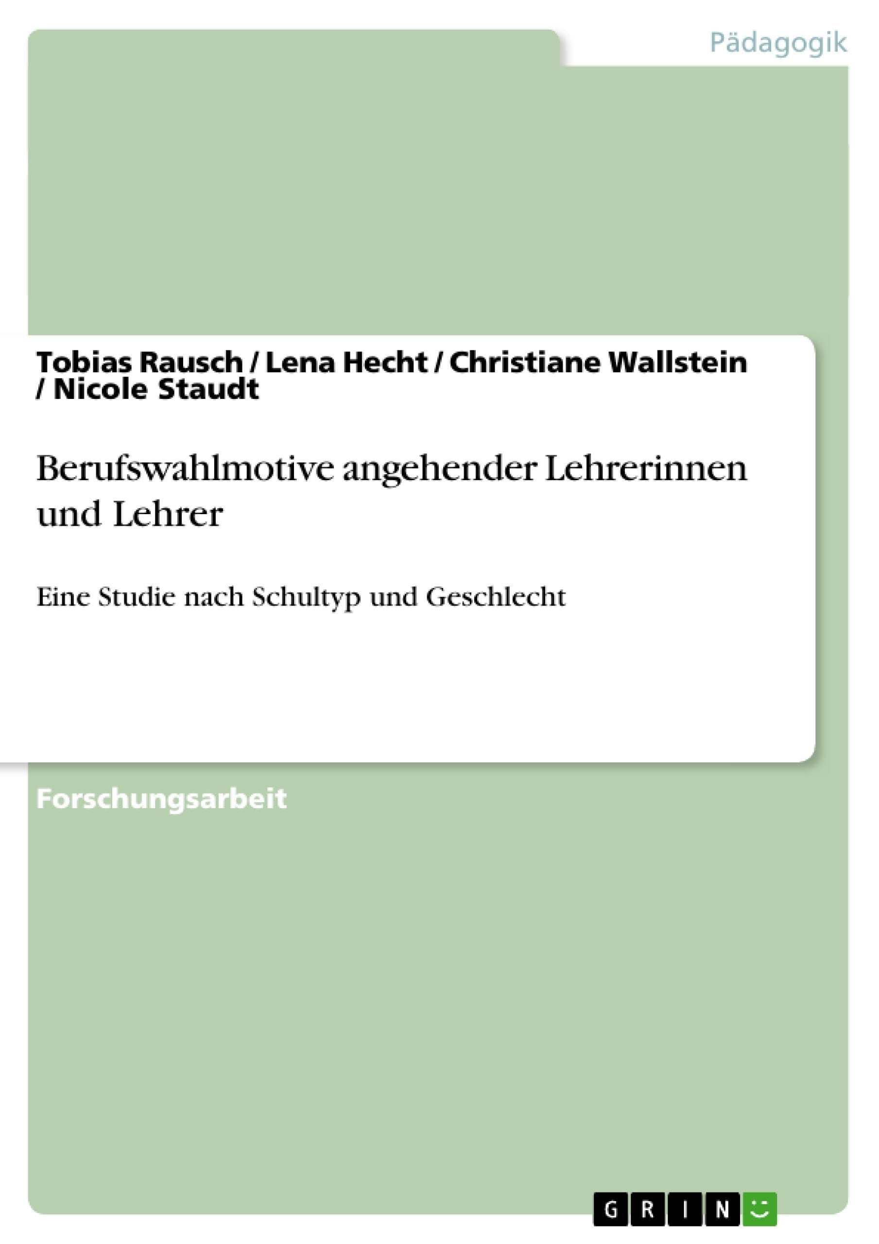 Berufswahlmotive angehender Lehrerinnen und Lehrer: Eine Studie nach Schultyp und Geschlecht Business, Finance & Career