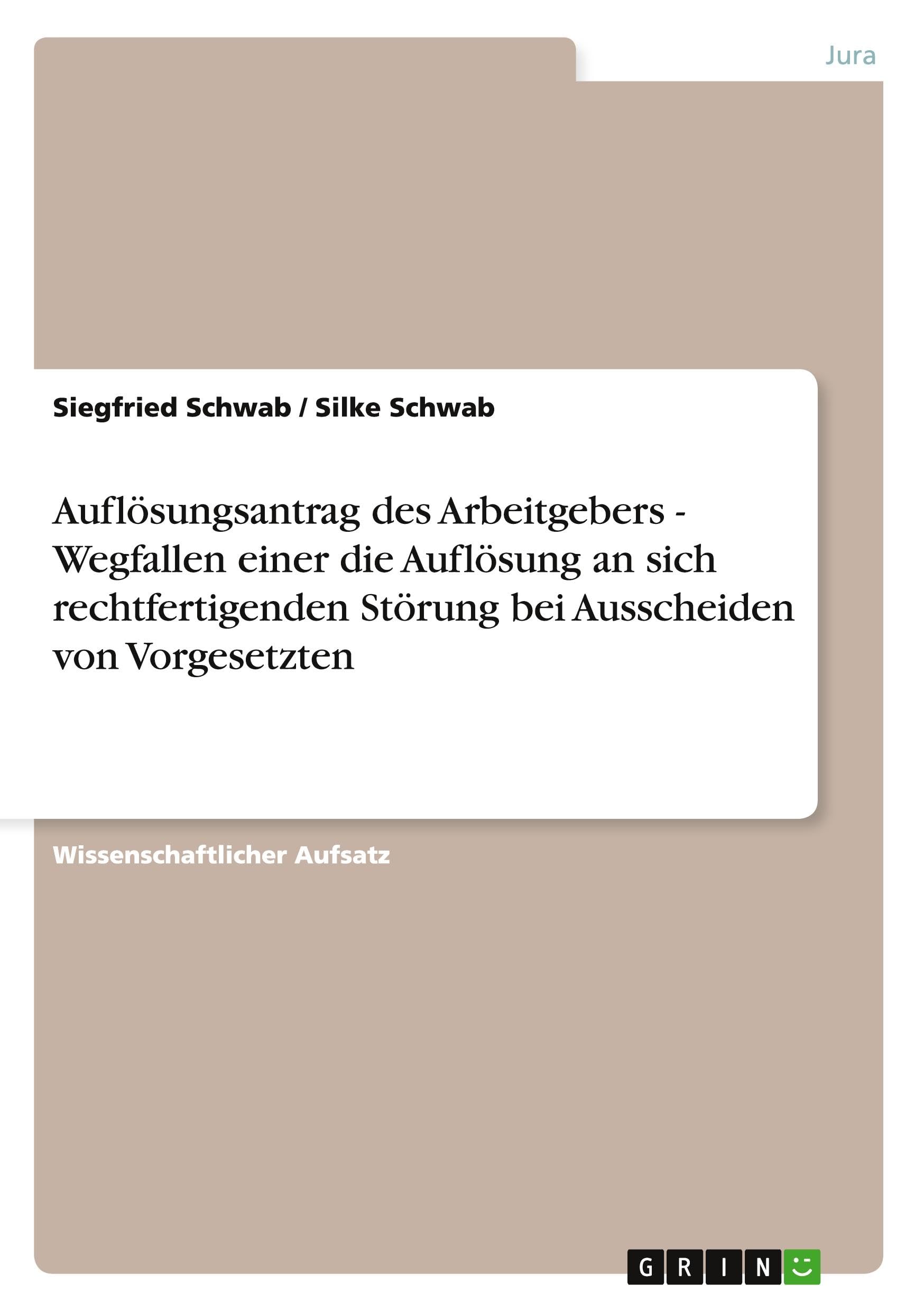 Auflösungsantrag des Arbeitgebers - Wegfallen einer die Auflösung an sich rechtfertigenden Störung bei Ausscheiden von Vorgesetzten Law