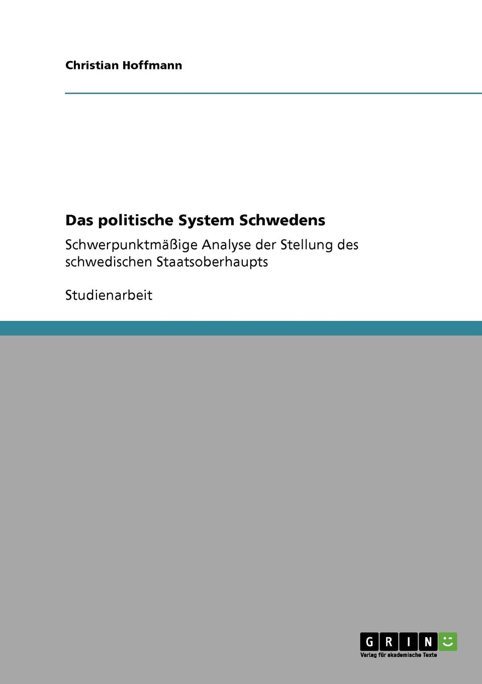 Das politische System Schwedens: Schwerpunktmäßige Analyse der Stellung des schwedischen Staatsoberhaupts Law