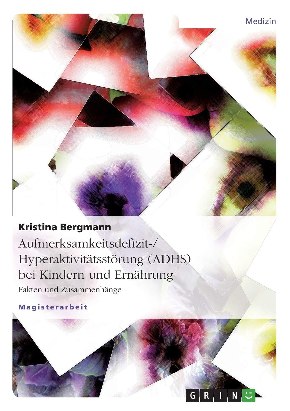 Aufmerksamkeitsdefizit-/Hyperaktivitätsstörung (ADHS) bei Kindern und Ernährung: Fakten und Zusammenhänge Medicine