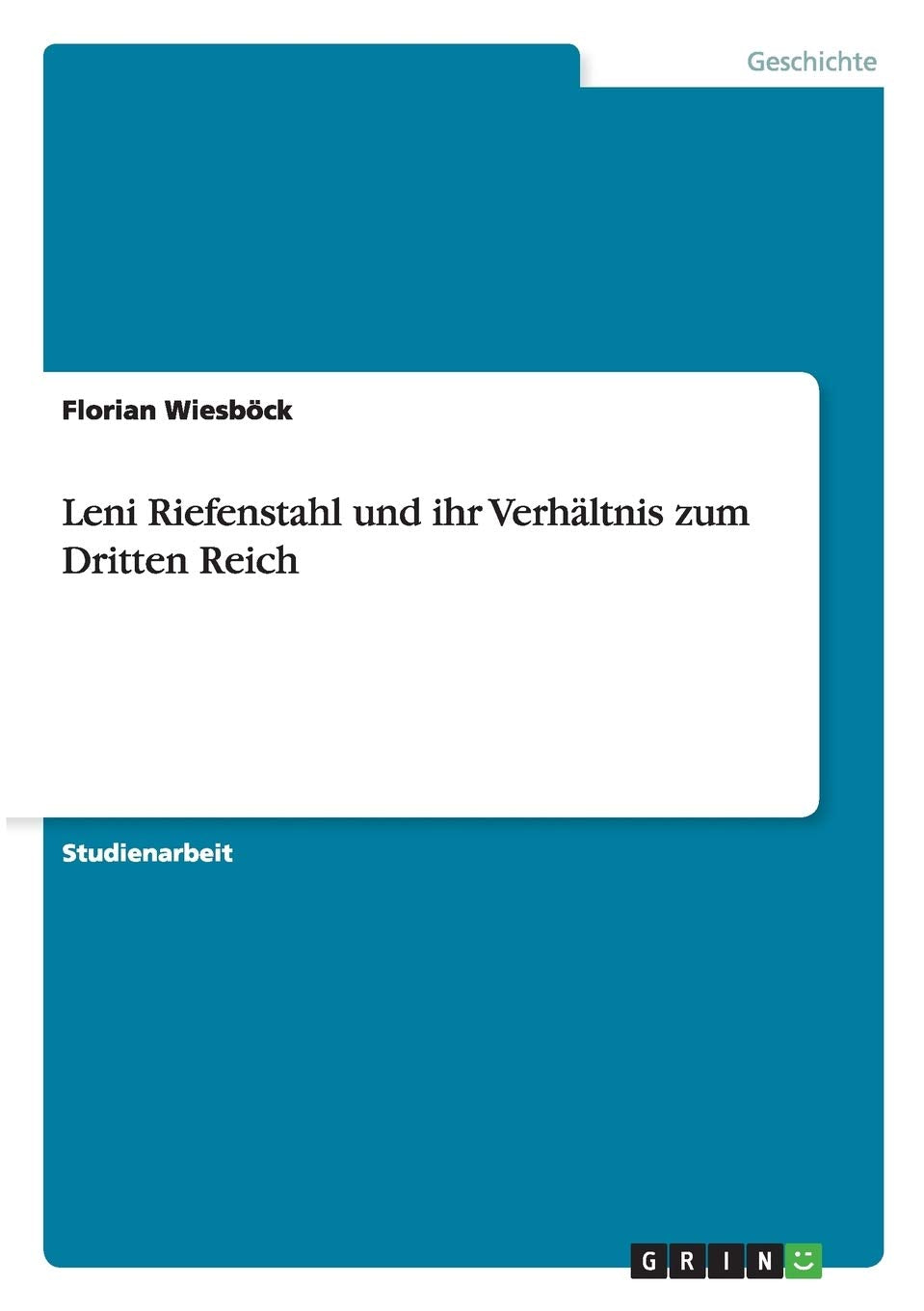 Leni Riefenstahl und ihr Verhältnis zum Dritten Reich Social Sciences
