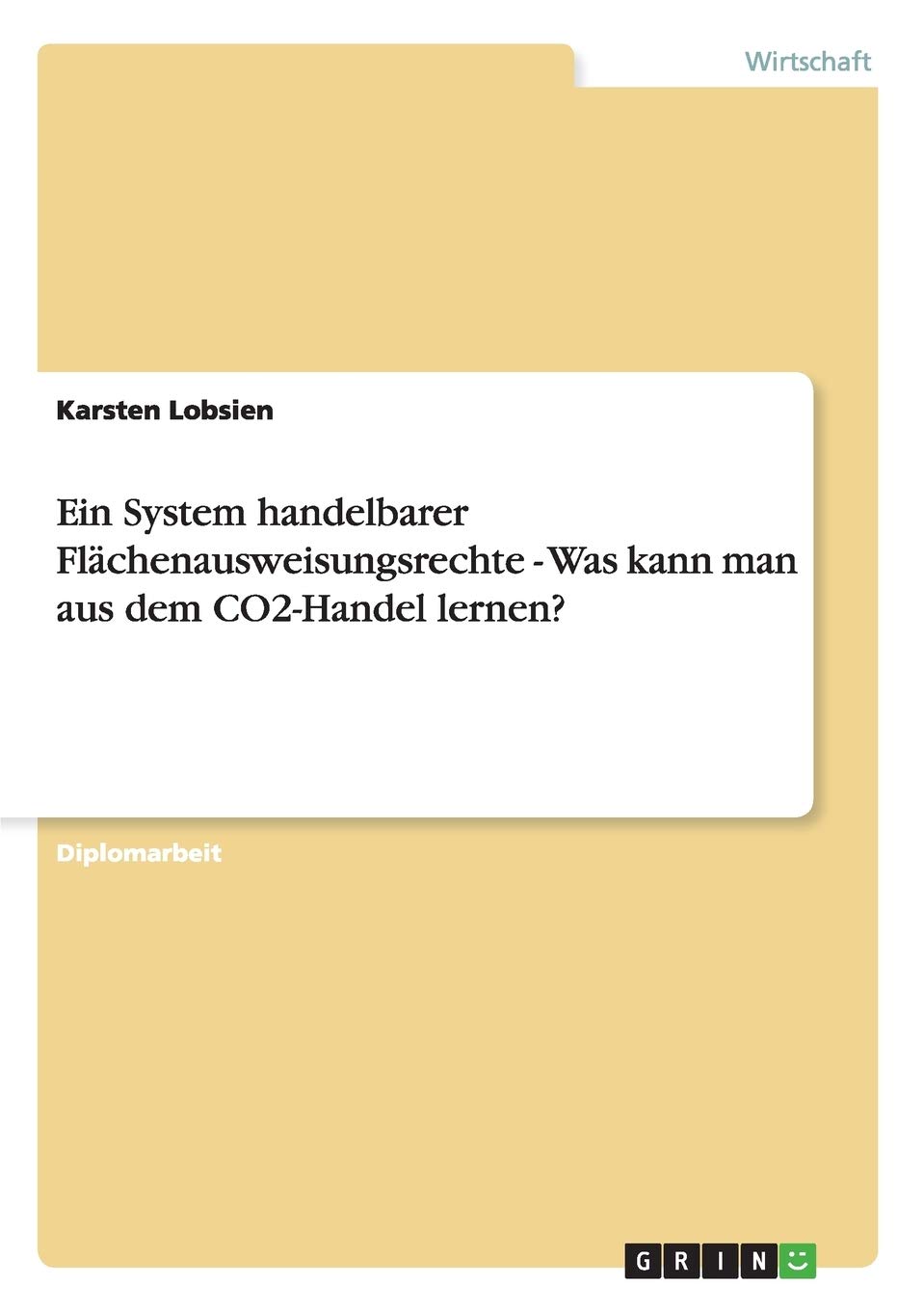 Ein System handelbarer Flächenausweisungsrechte - Was kann man aus dem CO2-Handel lernen?: Diplomarbeit Law