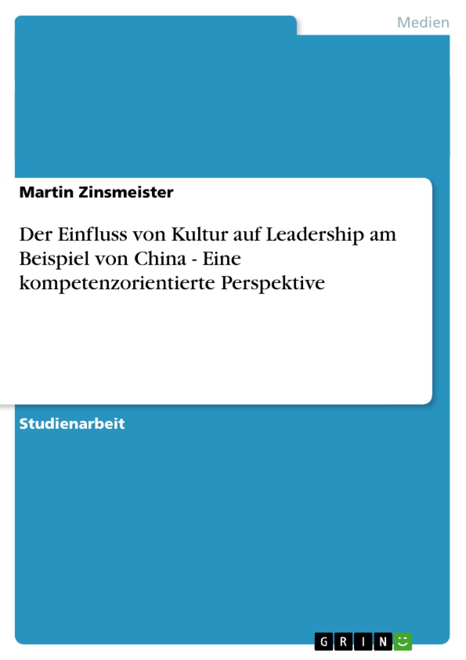 Der Einfluss von Kultur auf Leadership am Beispiel von China - Eine kompetenzorientierte Perspektive Law