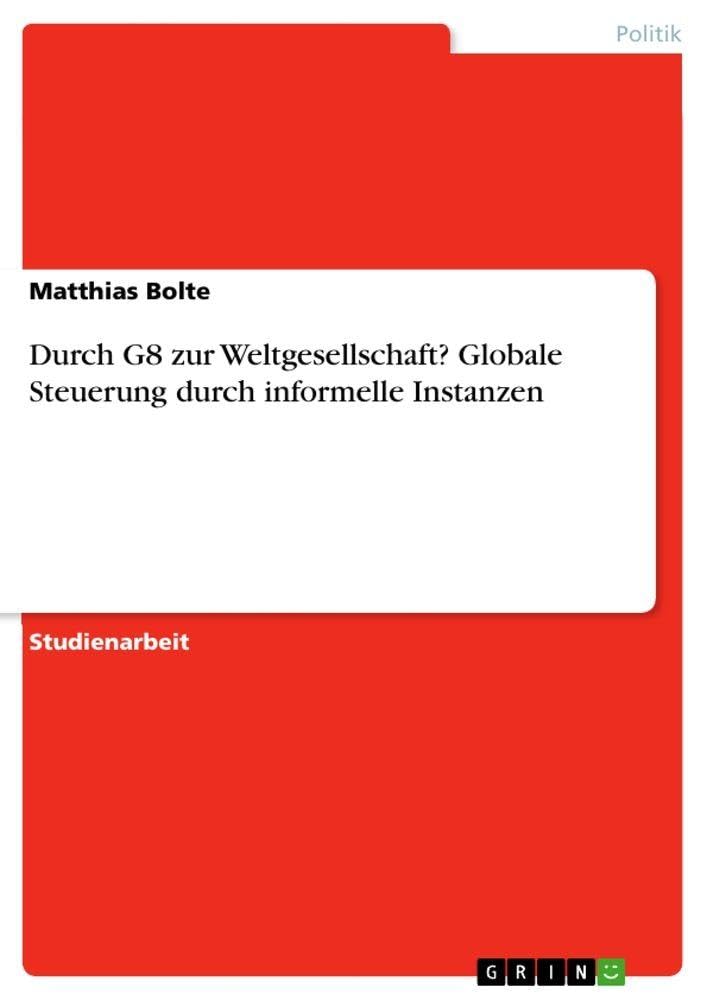 Durch G8 zur Weltgesellschaft? Globale Steuerung durch informelle Instanzen Law