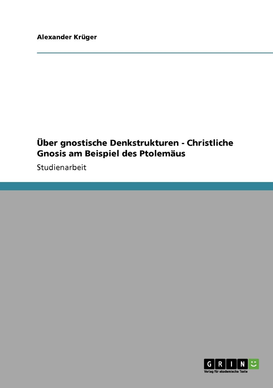 Über gnostische Denkstrukturen - Christliche Gnosis am Beispiel des Ptolemäus Philosophy