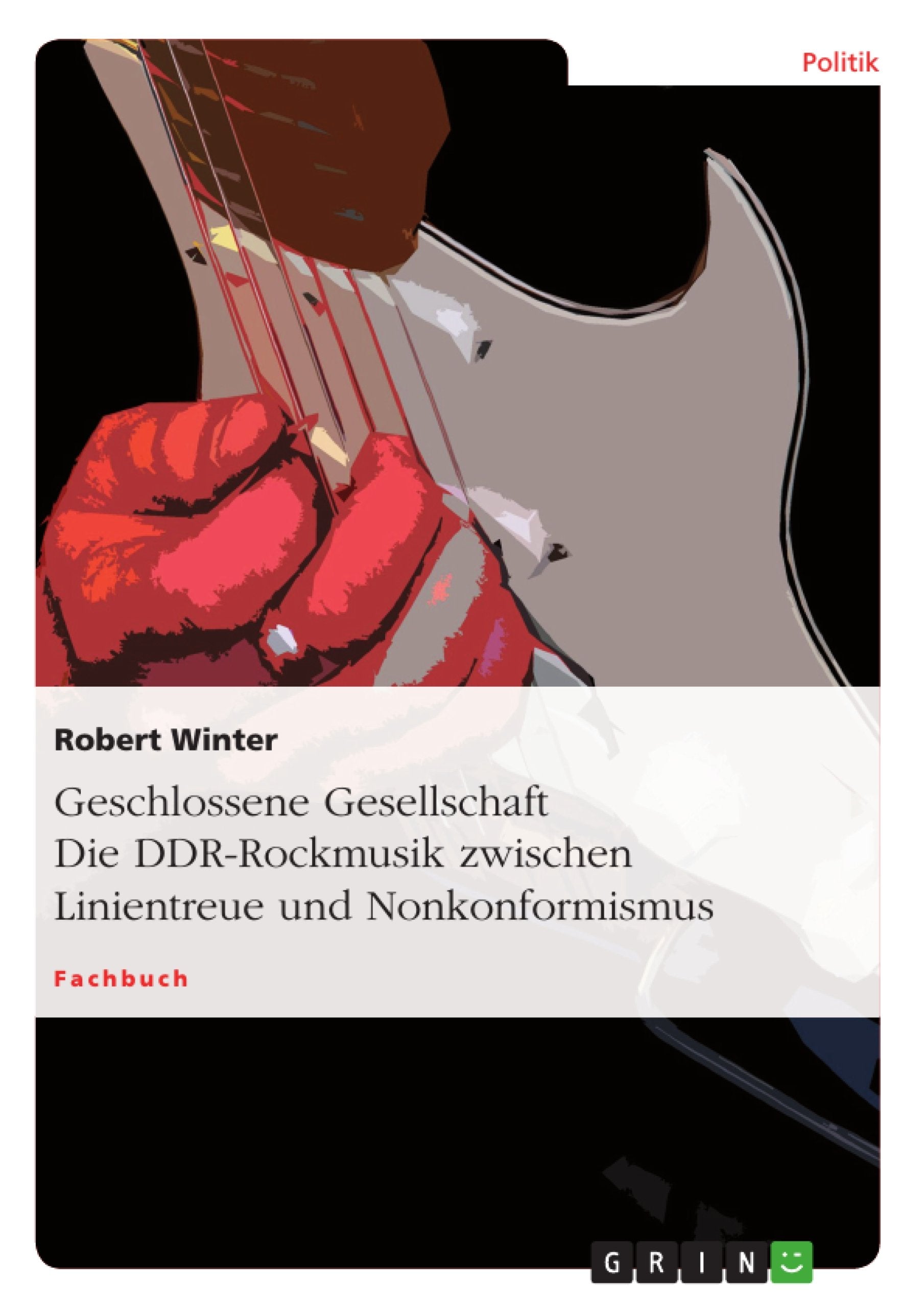 Geschlossene Gesellschaft. Die DDR-Rockmusik zwischen Linientreue und Nonkonformismus Law