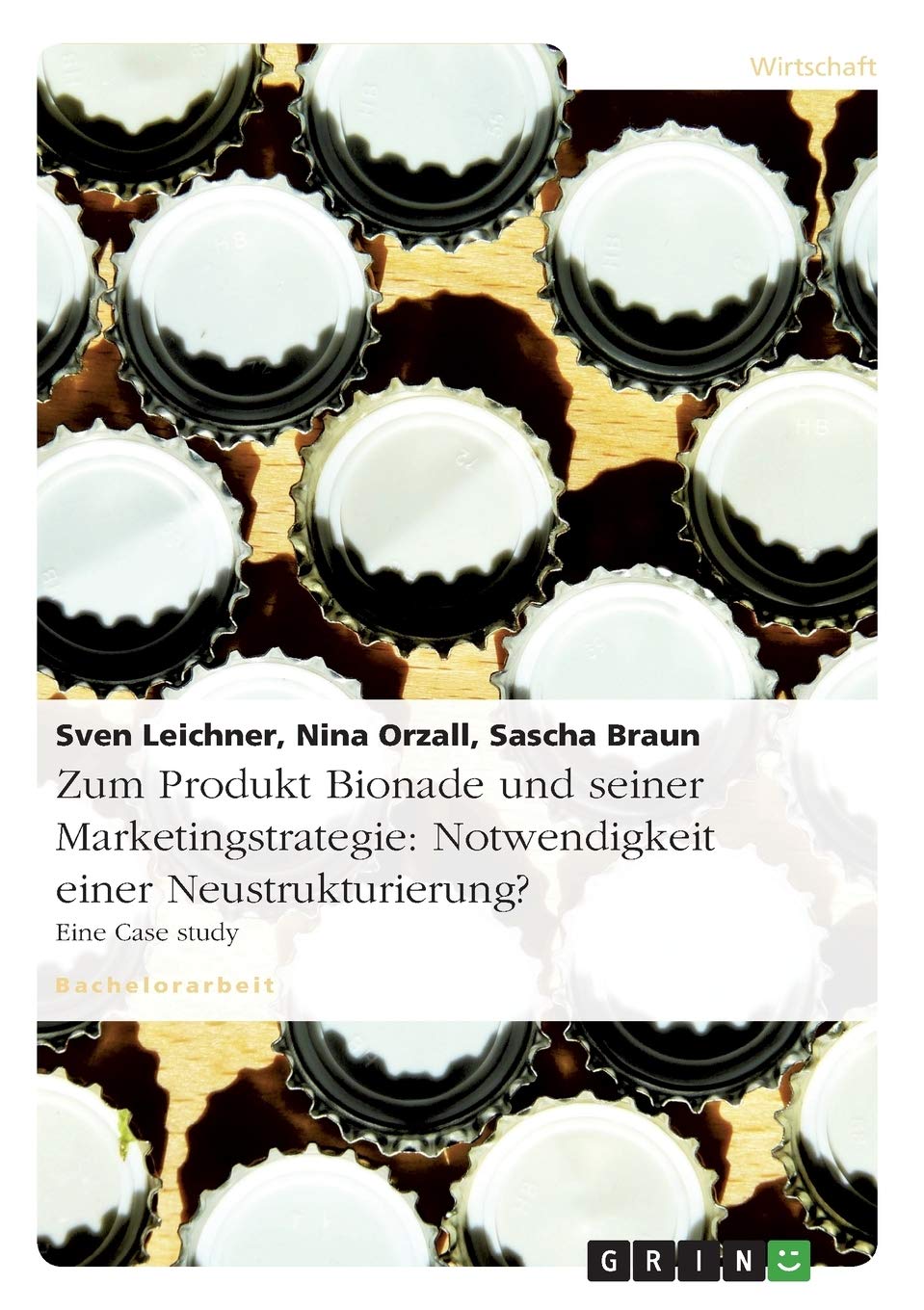Zum Produkt Bionade und seiner Marketingstrategie: Notwendigkeit einer Neustrukturierung?: Eine Case study Law