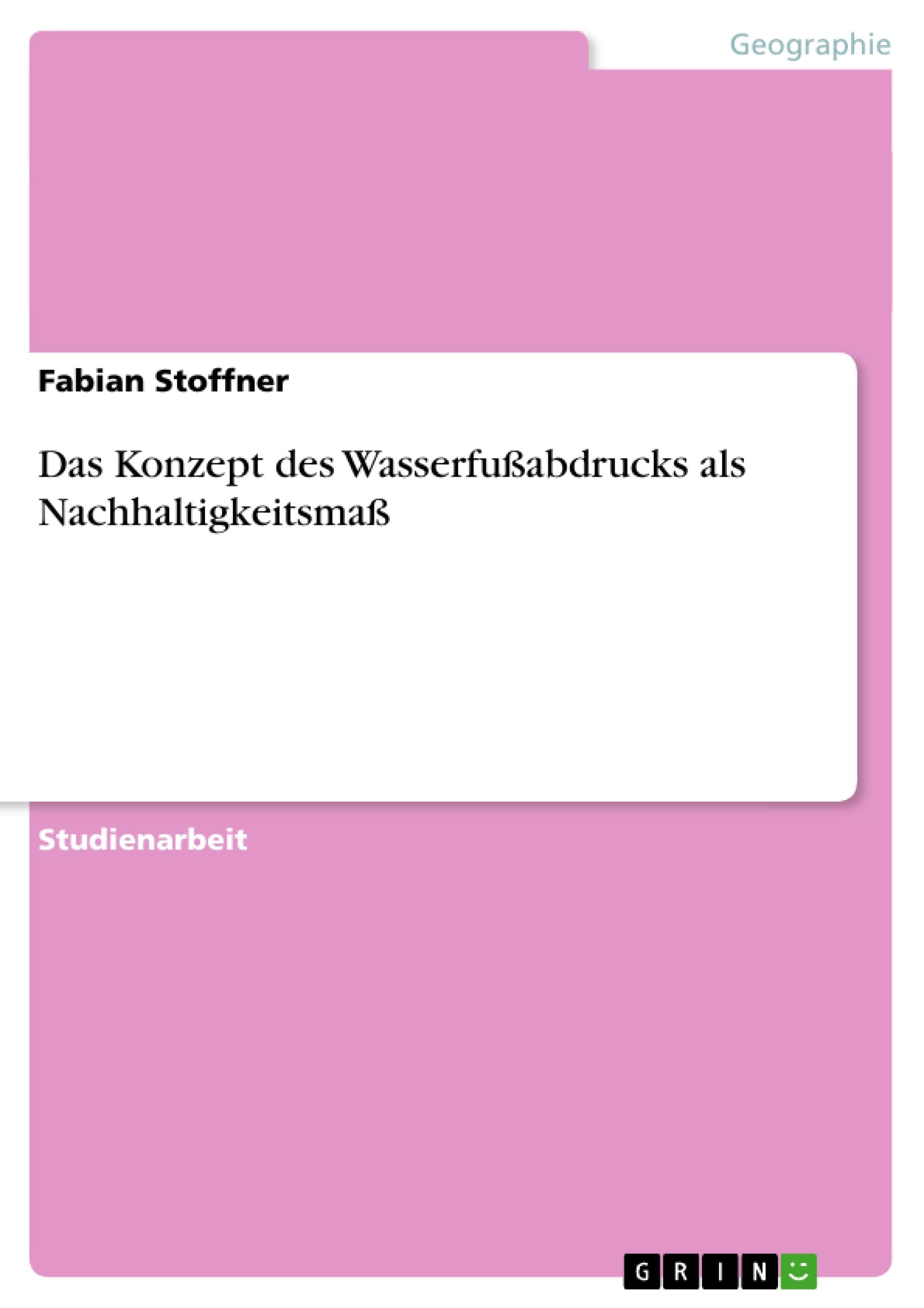 Das Konzept des Wasserfußabdrucks als Nachhaltigkeitsmaß Geology & Geography
