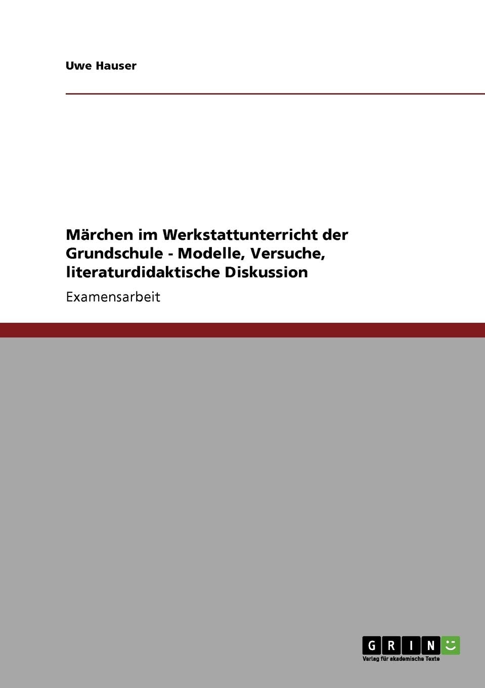 Märchen im Werkstattunterricht der Grundschule - Modelle, Versuche, literaturdidaktische Diskussion Contemporary literature
