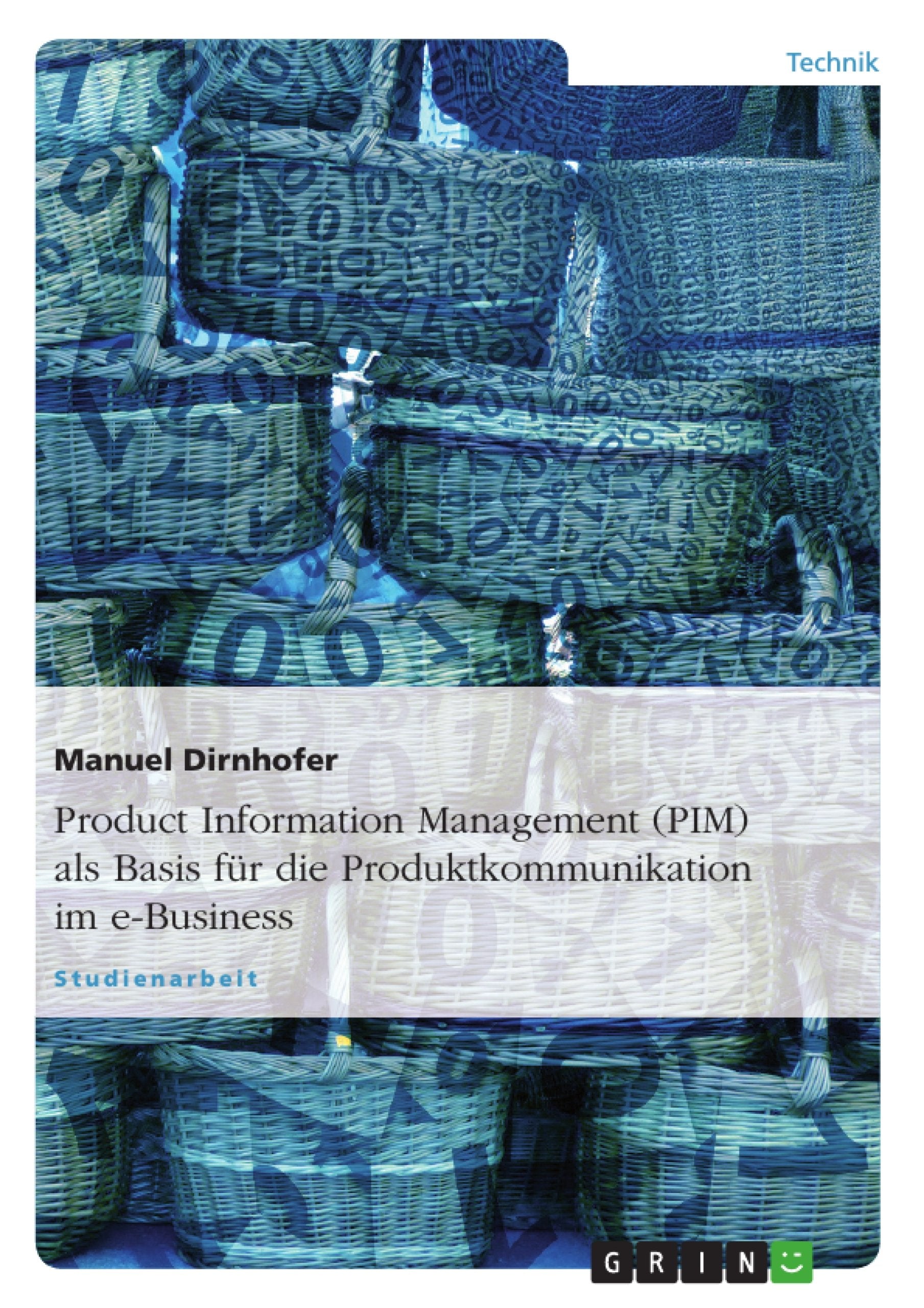 Product Information Management (PIM) als Basis für die Produktkommunikation im e-Business Business, Finance & Career