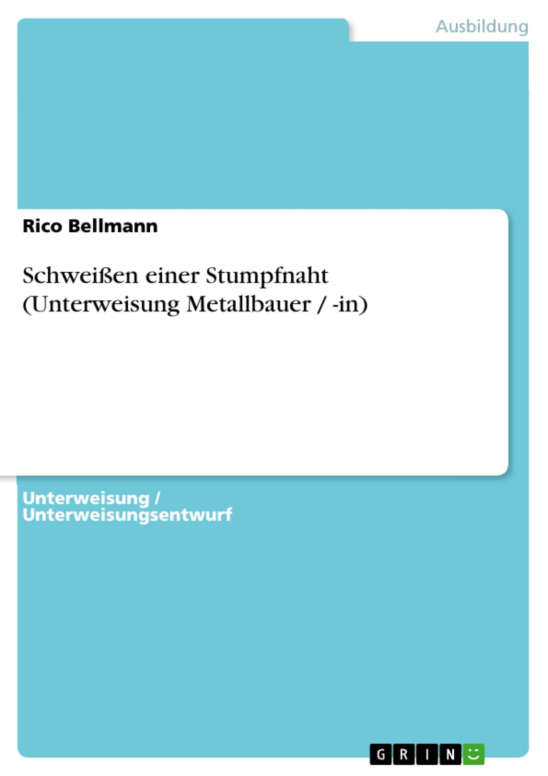 Schweißen einer Stumpfnaht (Unterweisung Metallbauer / -in) Business, Finance & Career
