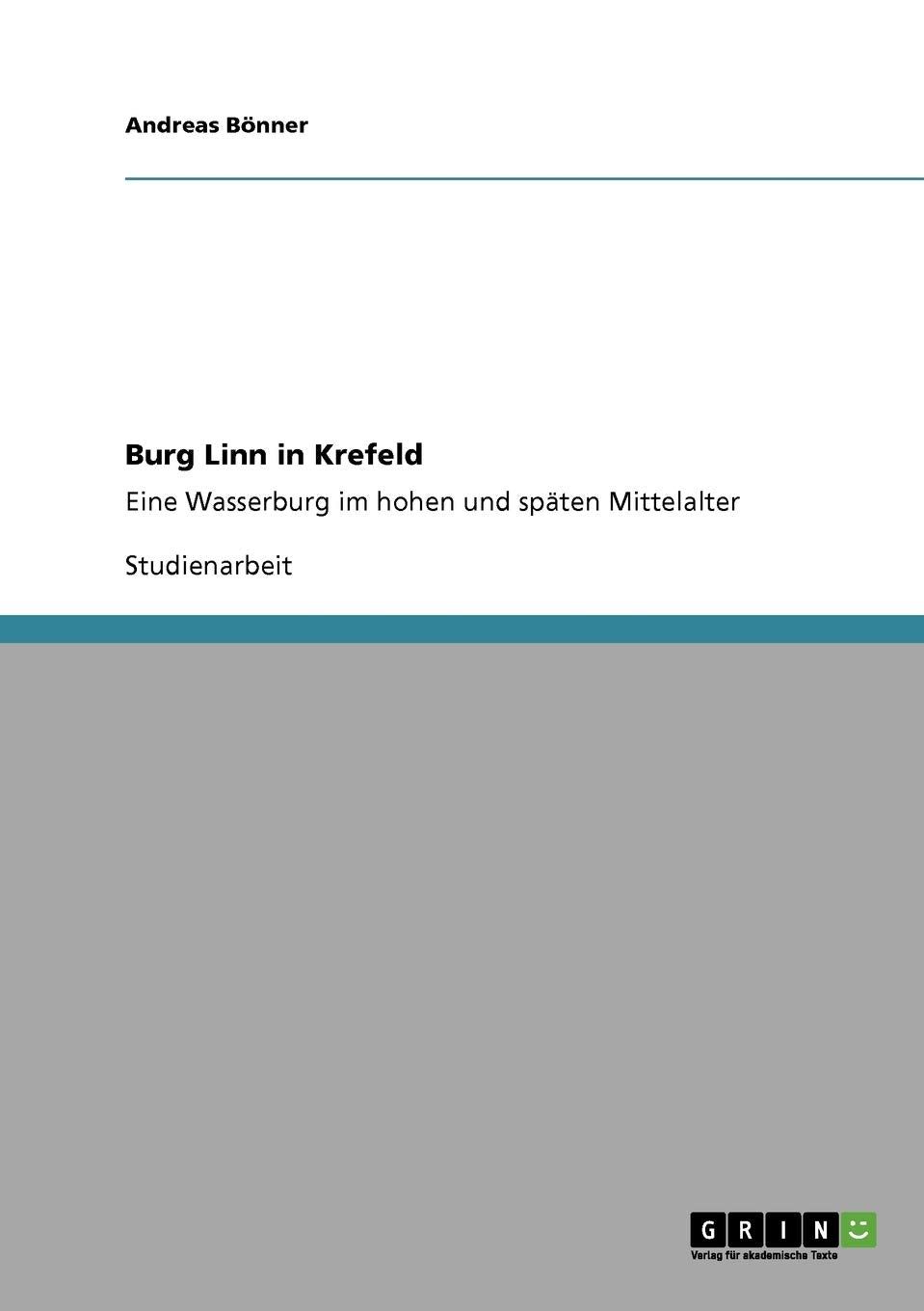 Burg Linn in Krefeld: Eine Wasserburg im hohen und späten Mittelalter Social Sciences