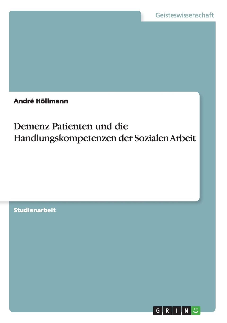 Demenz Patienten und die Handlungskompetenzen der Sozialen Arbeit Education & Training