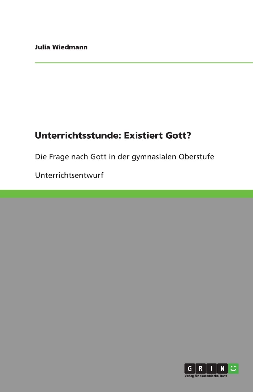 Unterrichtsstunde: Existiert Gott?: Die Frage nach Gott in der gymnasialen Oberstufe Religion & Esotericism