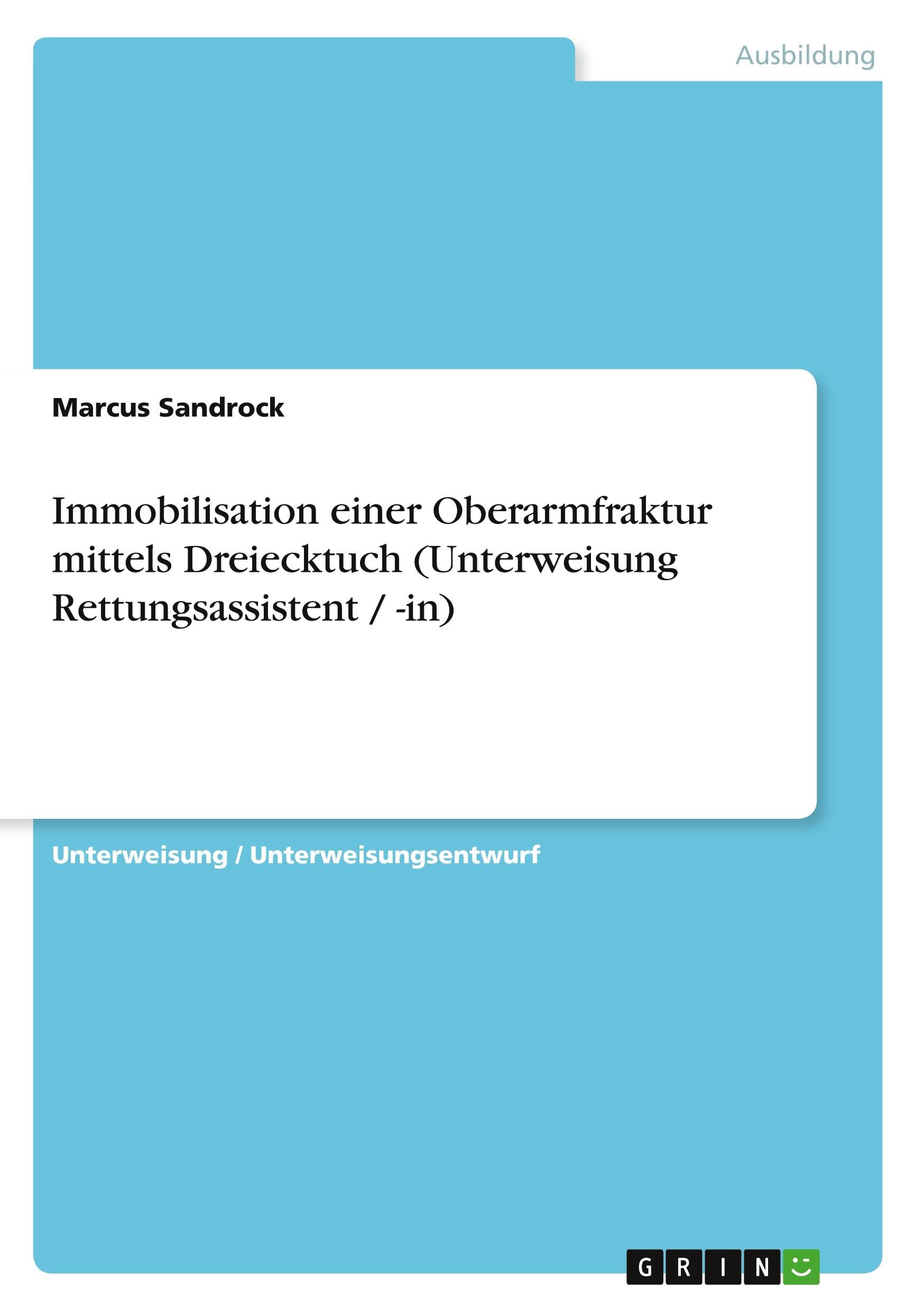 Immobilisation einer Oberarmfraktur mittels Dreiecktuch (Unterweisung Rettungsassistent / -in) Business, Finance & Career