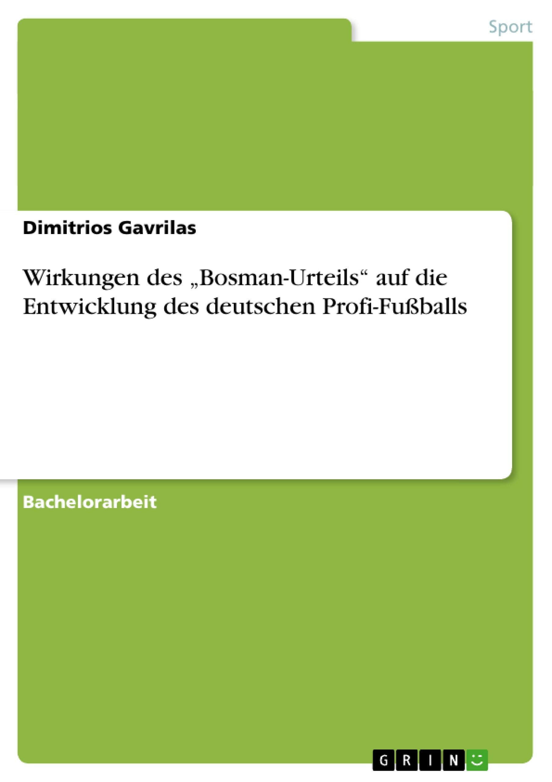 Wirkungen des "Bosman-Urteils" auf die Entwicklung des deutschen Profi-Fußballs Social Sciences
