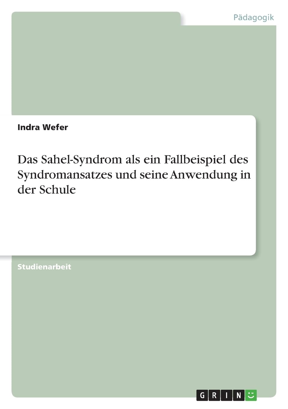 Das Sahel-Syndrom als ein Fallbeispiel des Syndromansatzes und seine Anwendung in der Schule Geology & Geography