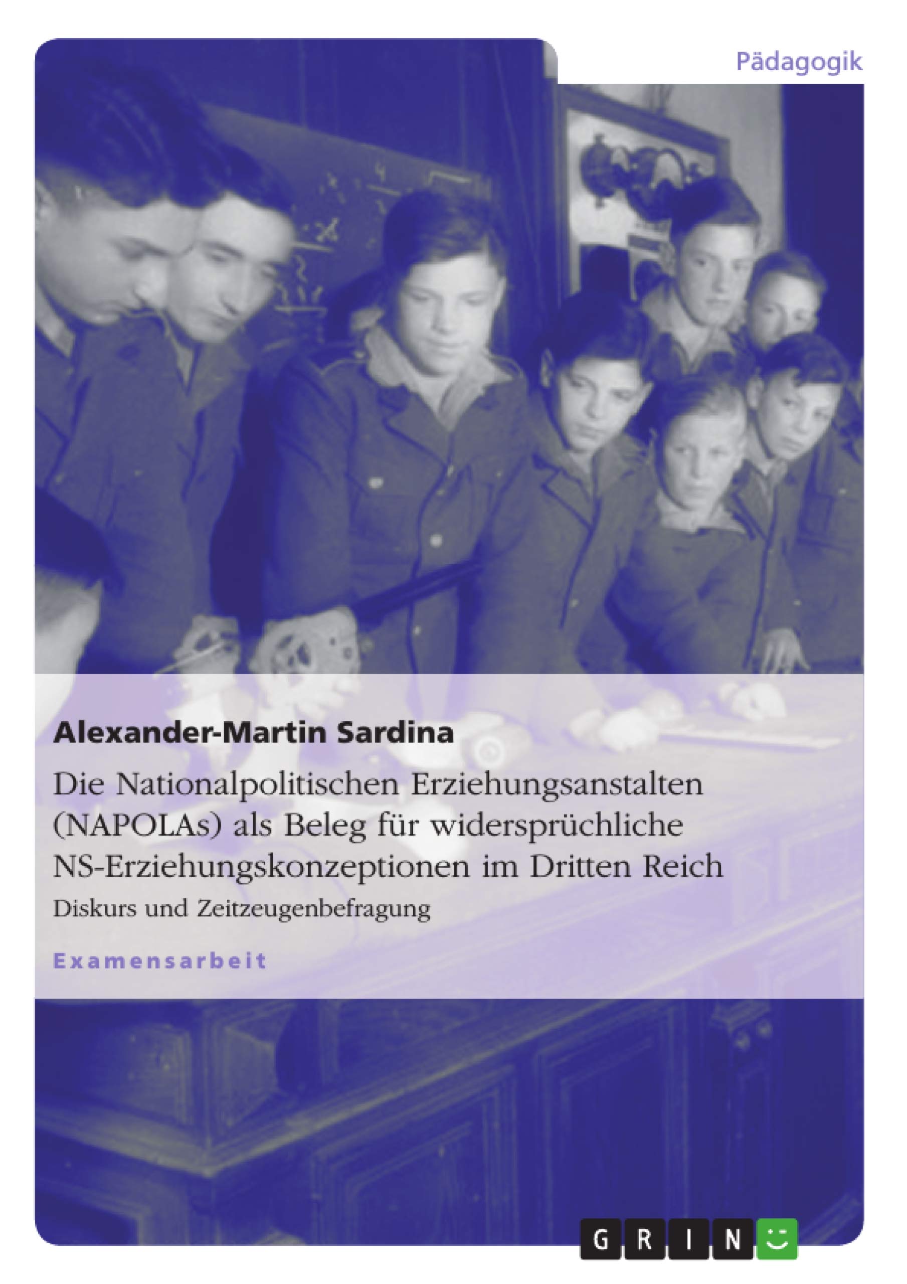 Die Nationalpolitischen Erziehungsanstalten (NAPOLAs) als Beleg für widersprüchliche NS-Erziehungskonzeptionen im Dritten Reich Education & Training