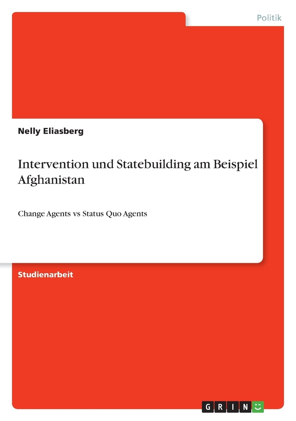 Intervention und Statebuilding am Beispiel Afghanistan: Change Agents vs Status Quo Agents Law