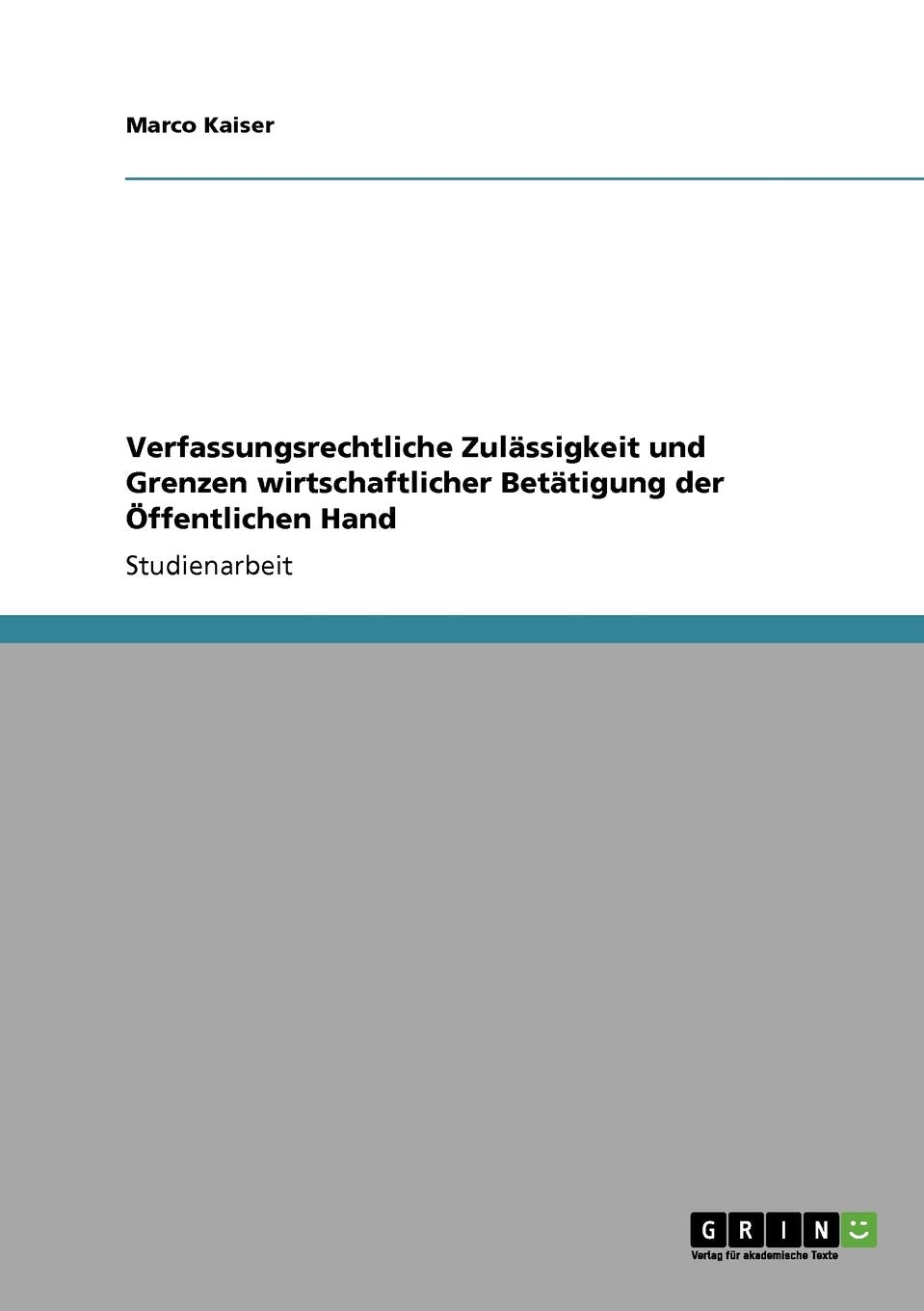 Verfassungsrechtliche Zulässigkeit und Grenzen wirtschaftlicher Betätigung der Öffentlichen Hand Law