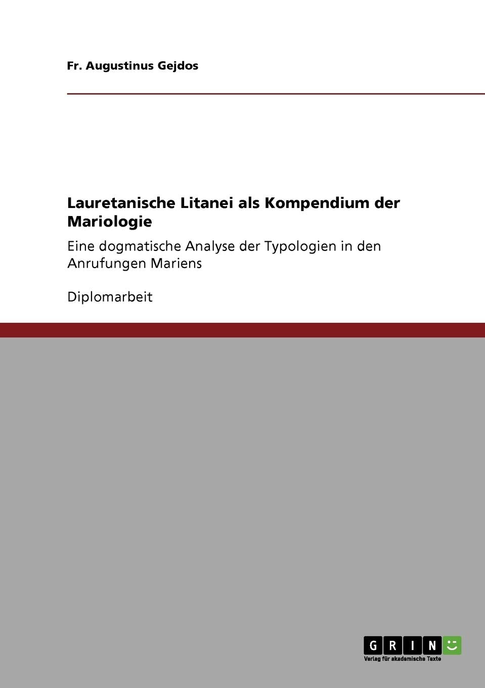 Lauretanische Litanei als Kompendium der Mariologie: Eine dogmatische Analyse der Typologien in den Anrufungen Mariens Religion & Esotericism