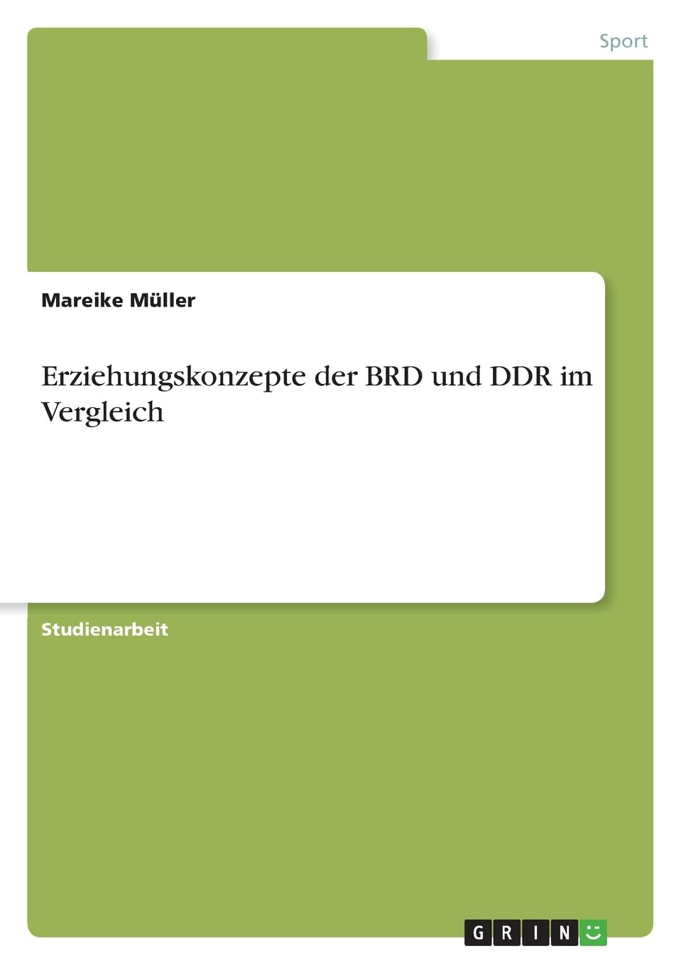 Erziehungskonzepte der BRD und DDR im Vergleich Social Sciences
