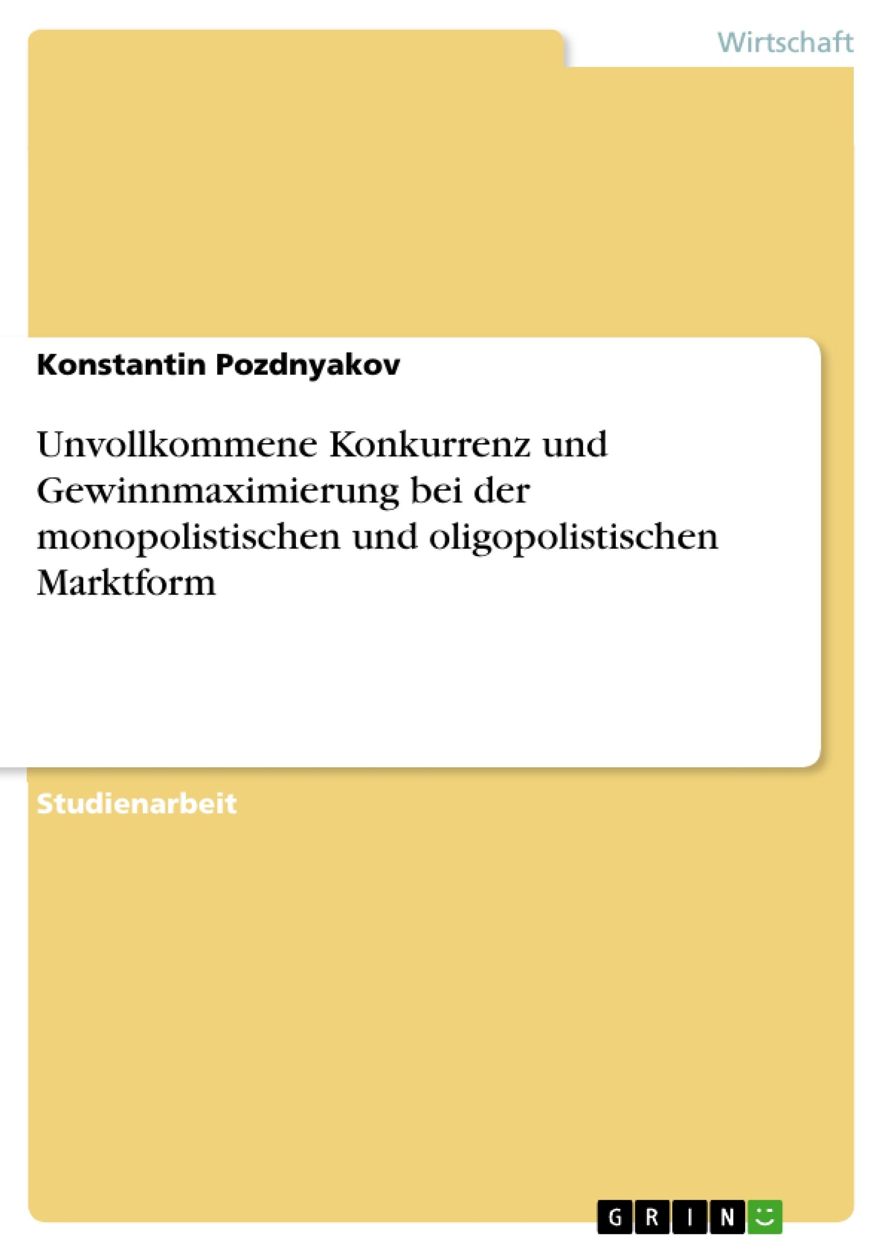 Unvollkommene Konkurrenz und Gewinnmaximierung bei der monopolistischen und oligopolistischen Marktform Law