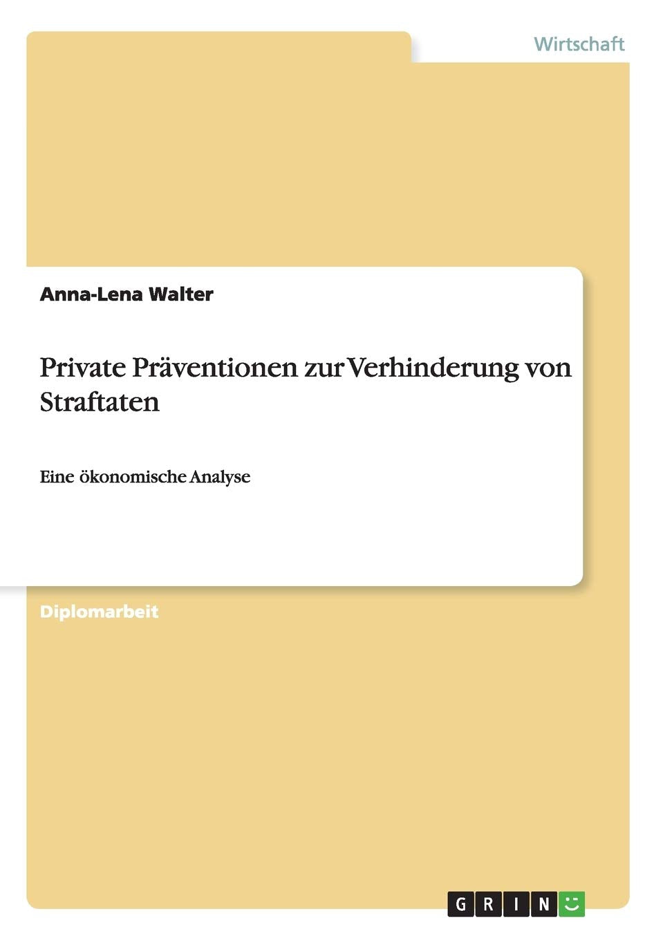 Private Präventionen zur Verhinderung von Straftaten: Eine ökonomische Analyse Law
