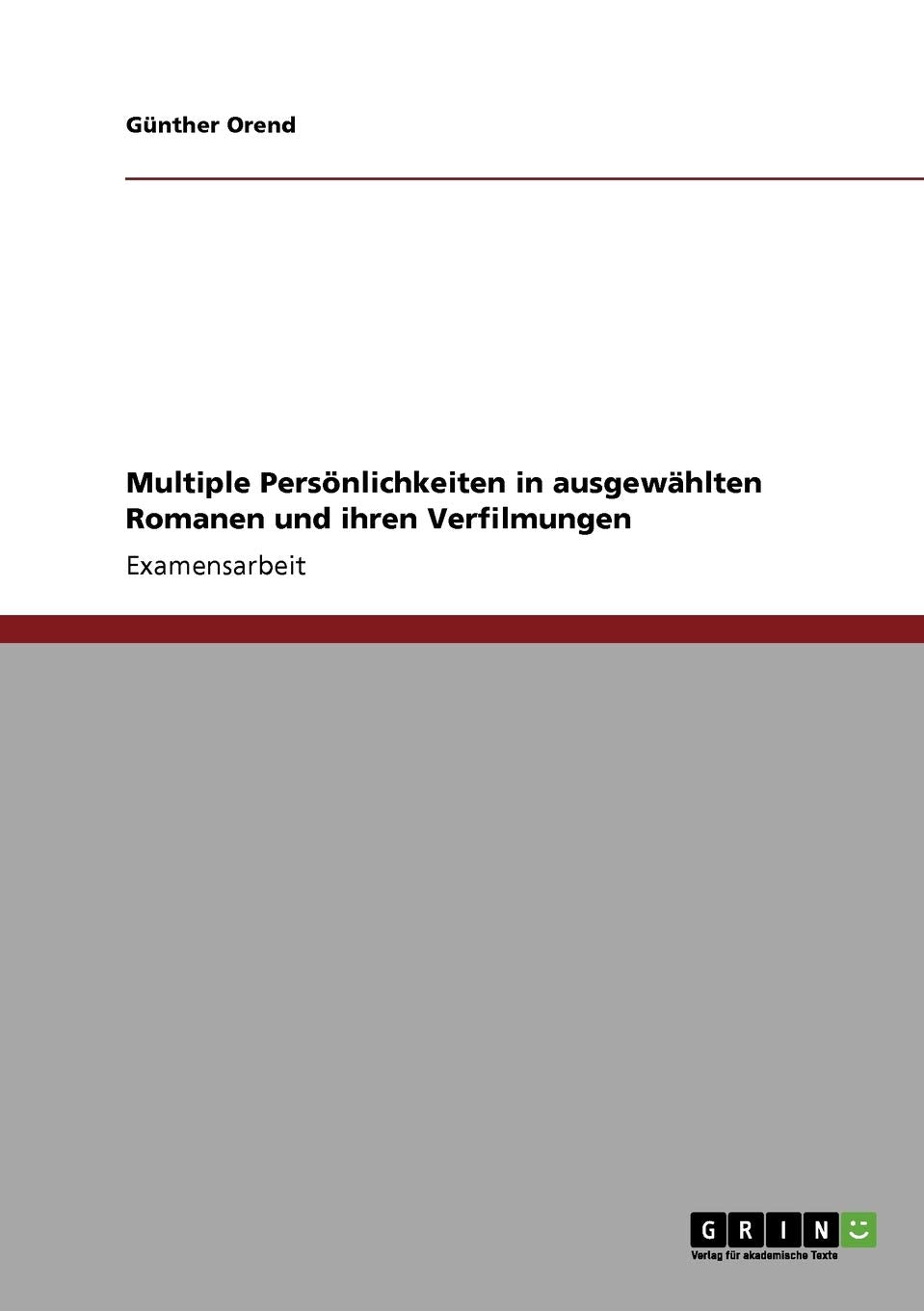 Multiple Persönlichkeiten in ausgewählten Romanen und ihren Verfilmungen: Staatsexamensarbeit Contemporary literature Books