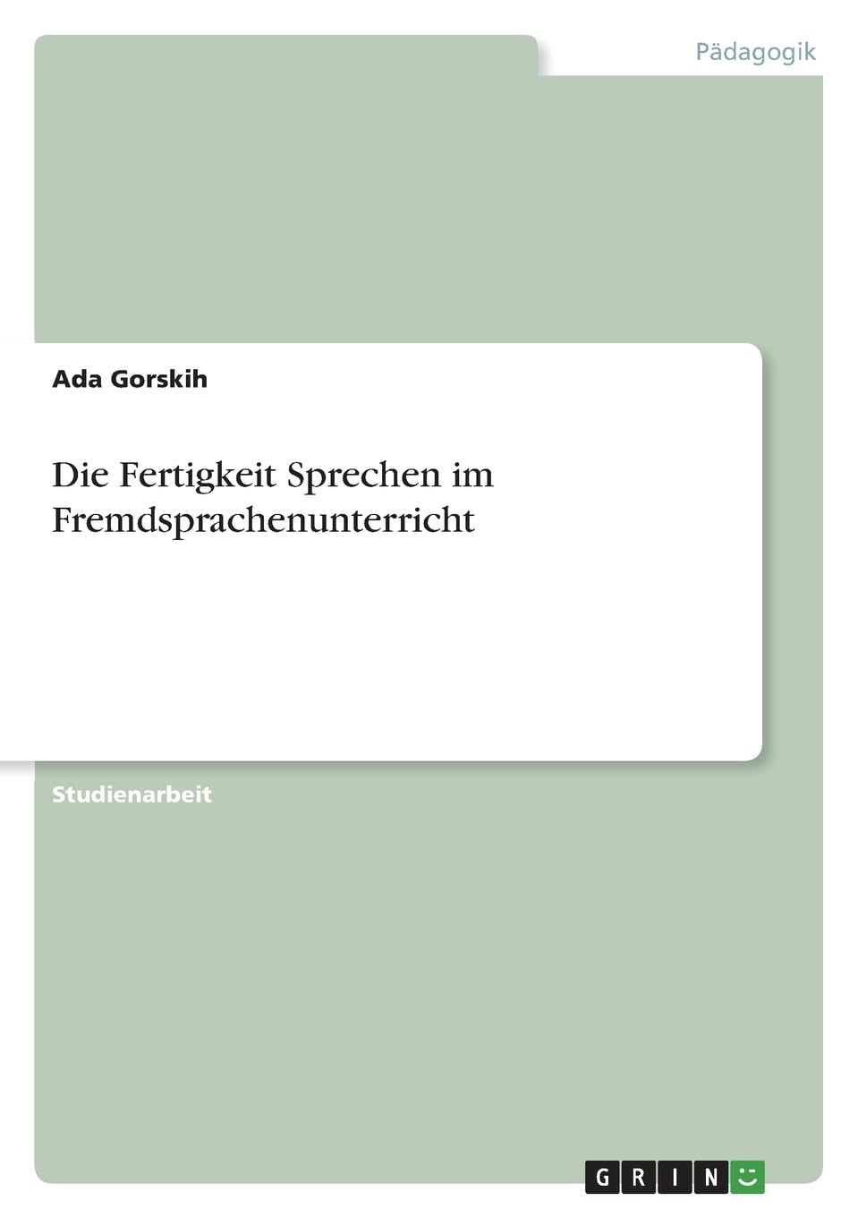 Die Fertigkeit Sprechen im Fremdsprachenunterricht Foreign Languages ​​& Dictionaries