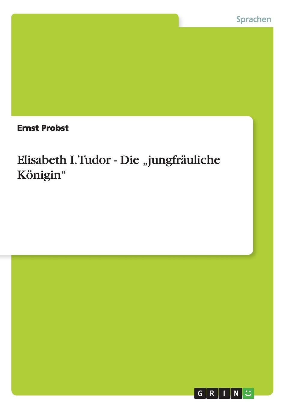 Elisabeth I. Tudor - Die „jungfräuliche Königin“ Memories