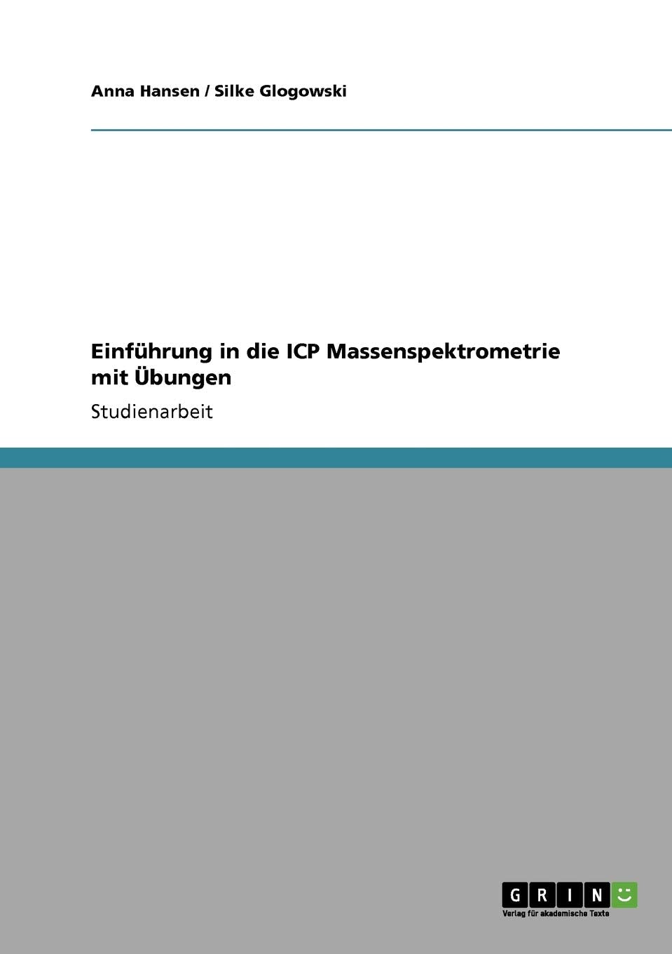 Einführung in die ICP Massenspektrometrie mit Übungen Business & Technology