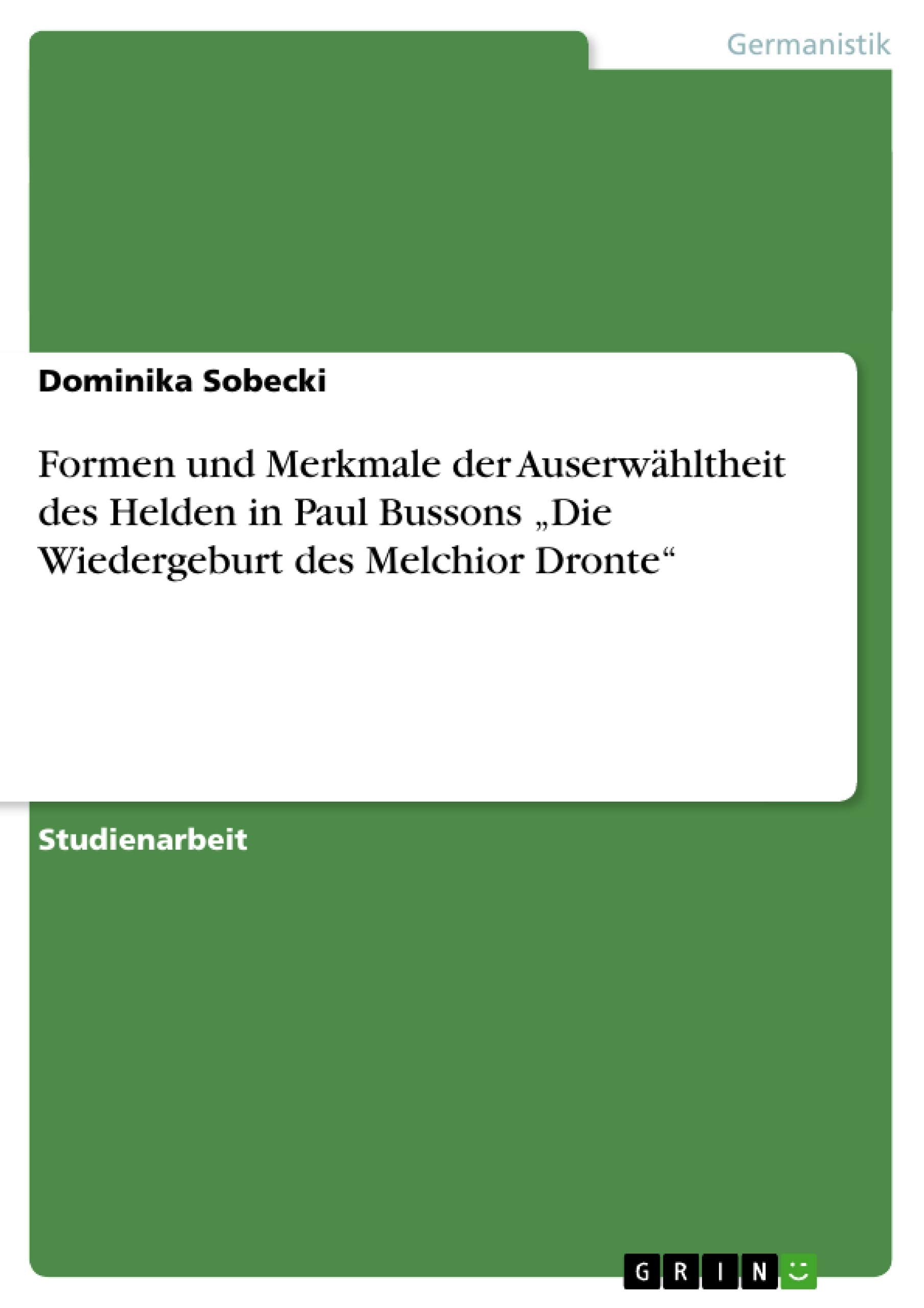 Formen und Merkmale der Auserwähltheit des Helden in Paul Bussons "Die Wiedergeburt des Melchior Dronte" Contemporary literature