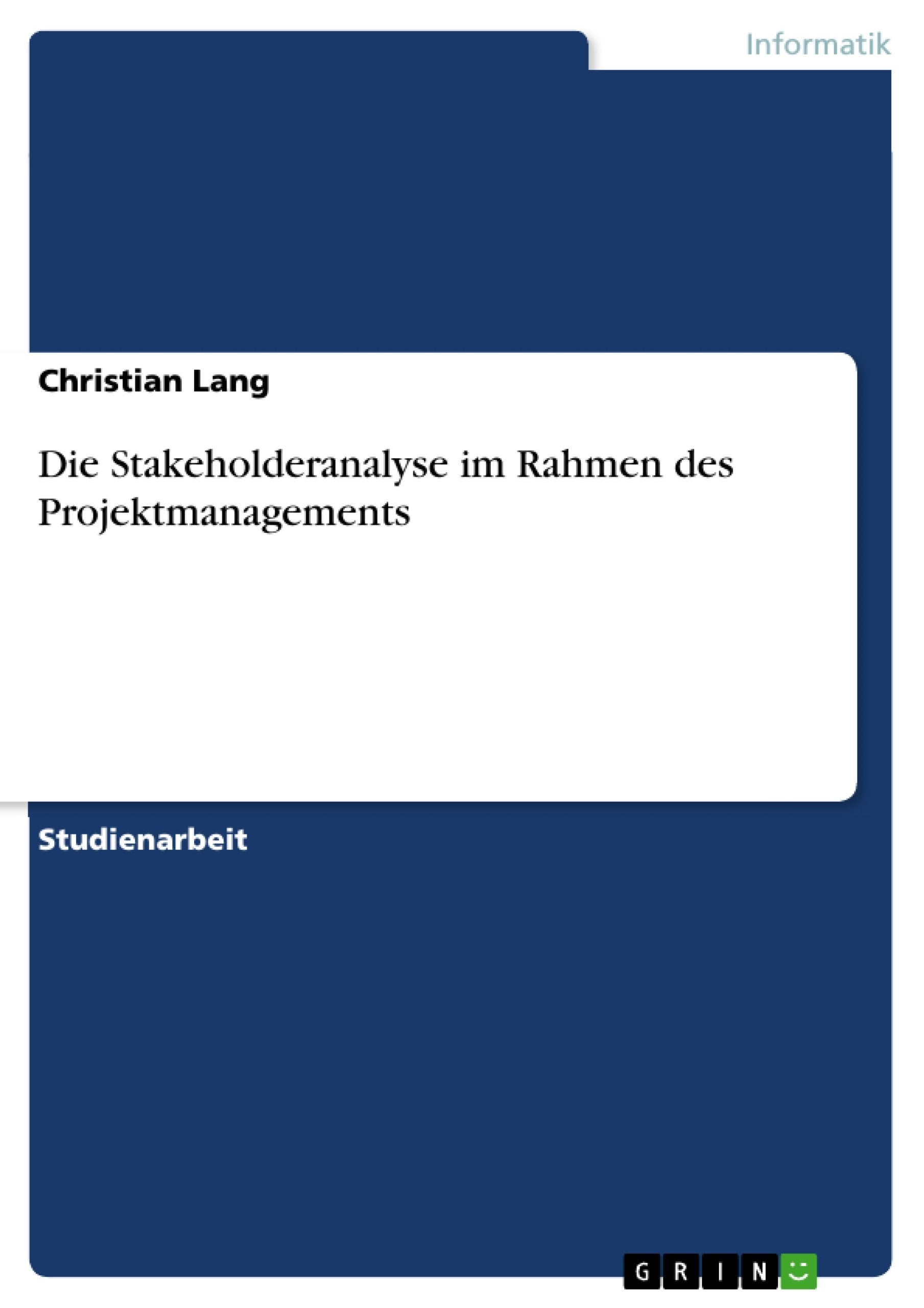 Die Stakeholderanalyse im Rahmen des Projektmanagements Computer Science