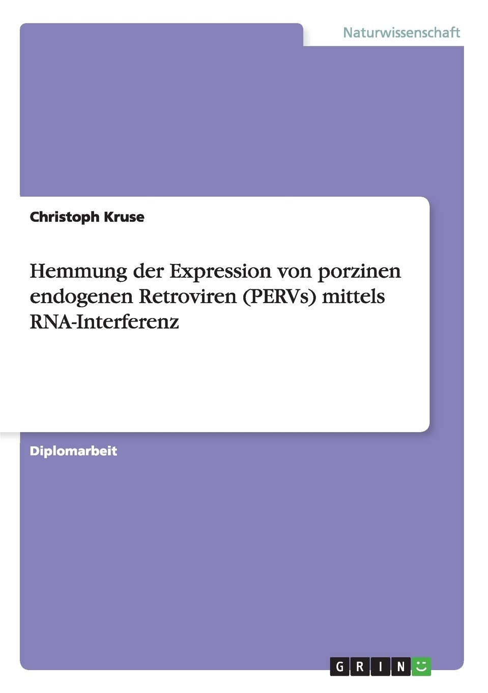 Hemmung der Expression von porzinen endogenen Retroviren (PERVs) mittels RNA-Interferenz: Diplomarbeit Medicine