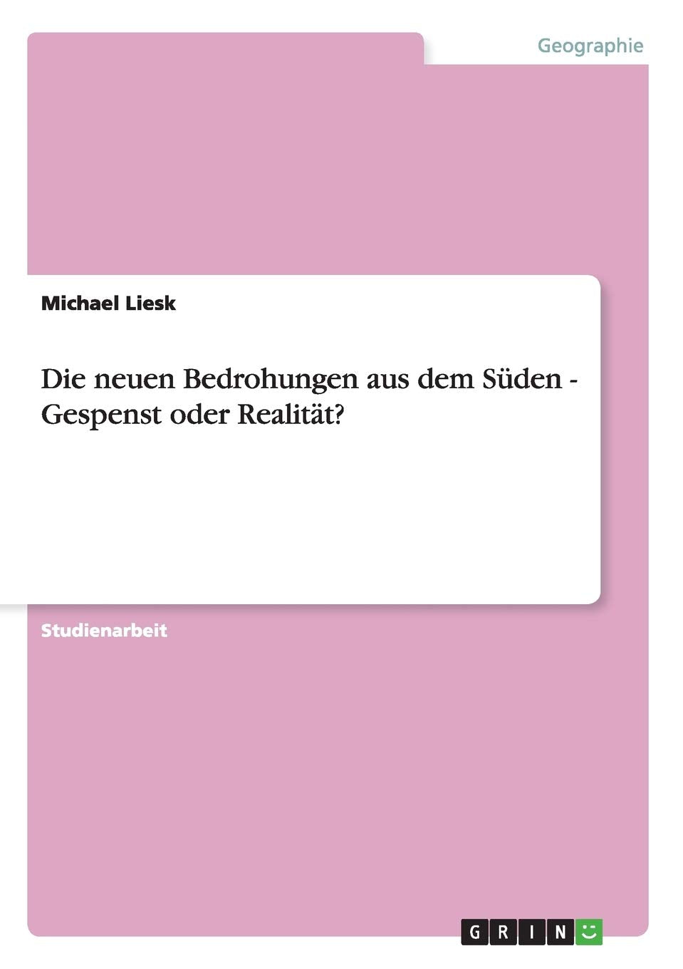 Die neuen Bedrohungen aus dem Süden - Gespenst oder Realität? Business, Finance & Career