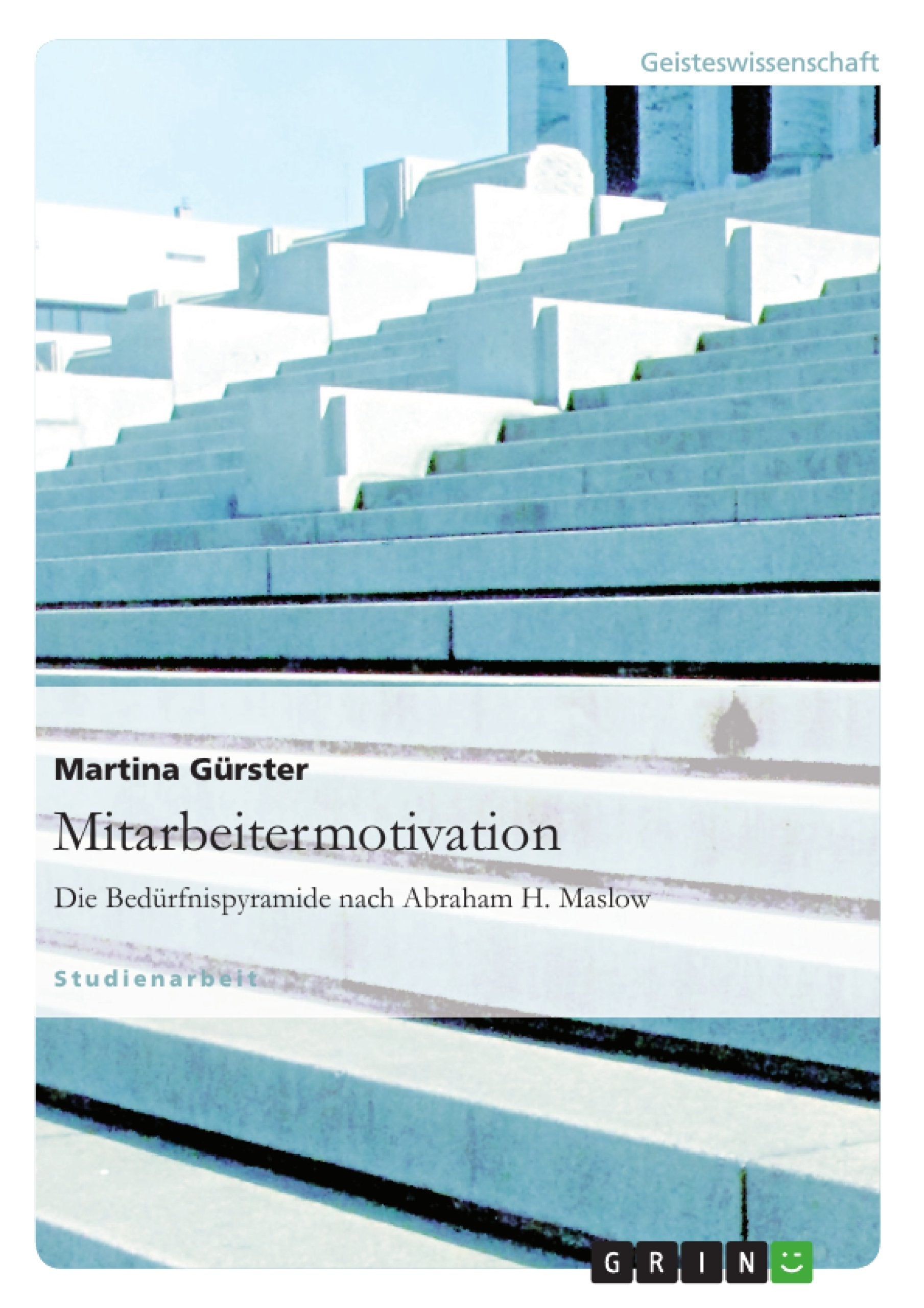 Mitarbeitermotivation. Die Bedürfnispyramide nach Abraham H. Maslow Business, Finance & Career