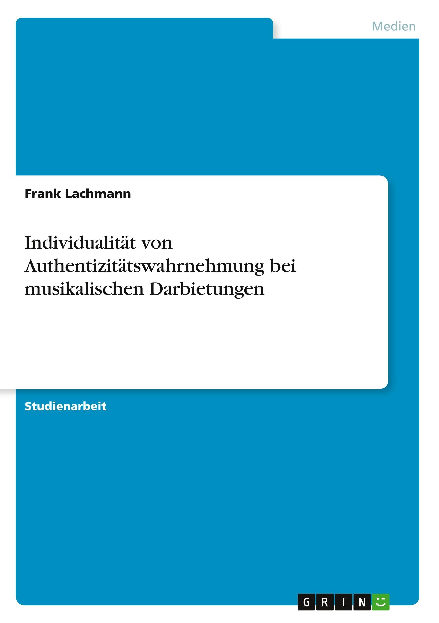 Individualität von Authentizitätswahrnehmung bei musikalischen Darbietungen Arts & Music