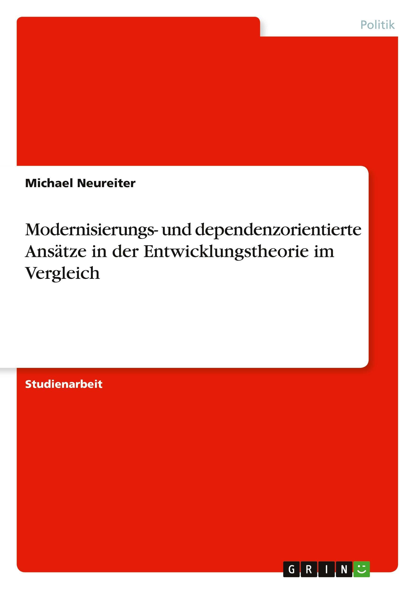 Modernisierungs- und dependenzorientierte Ansätze in der Entwicklungstheorie im Vergleich Law