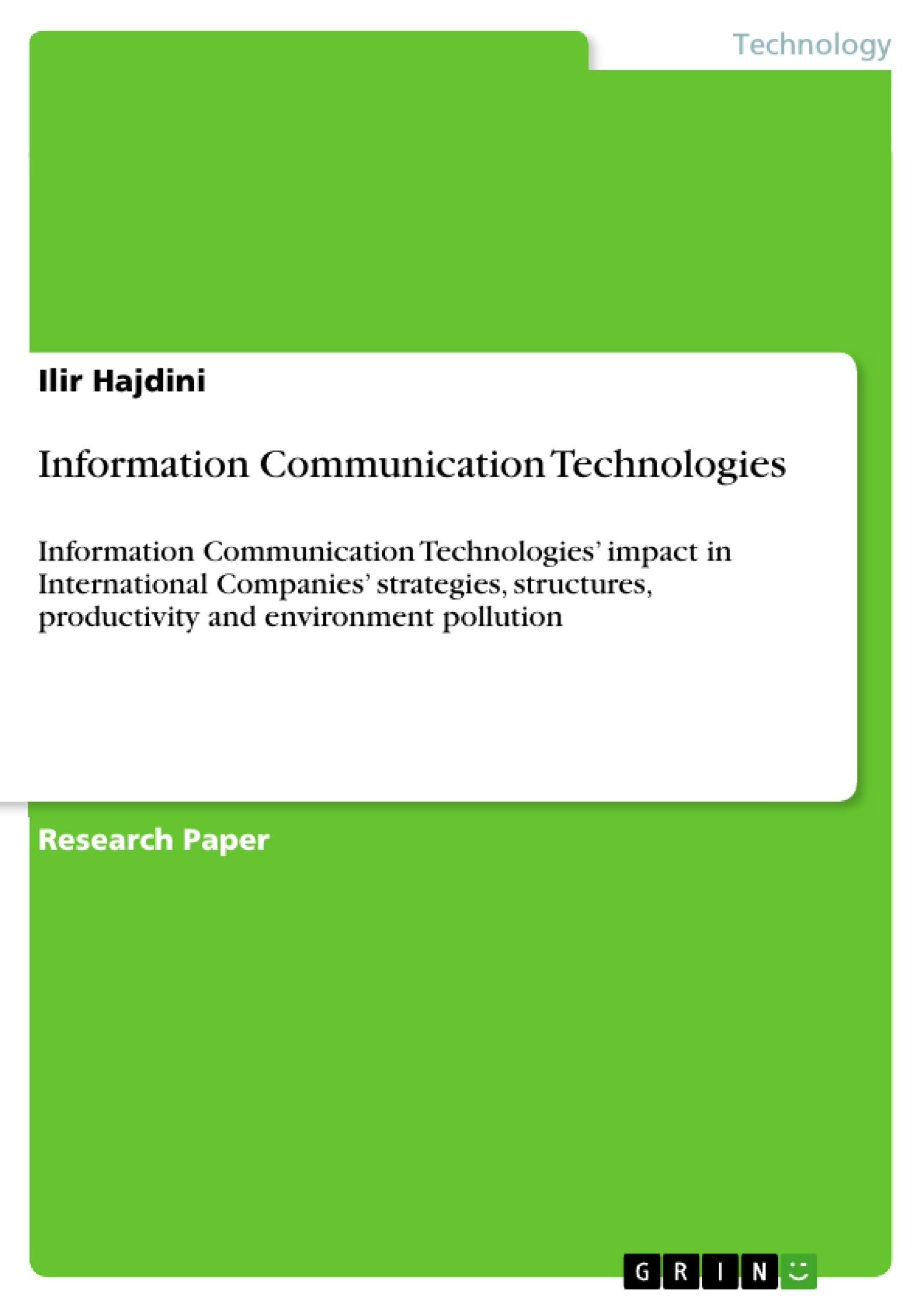 Information Communication Technologies: Information Communication Technologies' impact in International Companies' strategies, structures, productivity and environment pollution Media & Communication