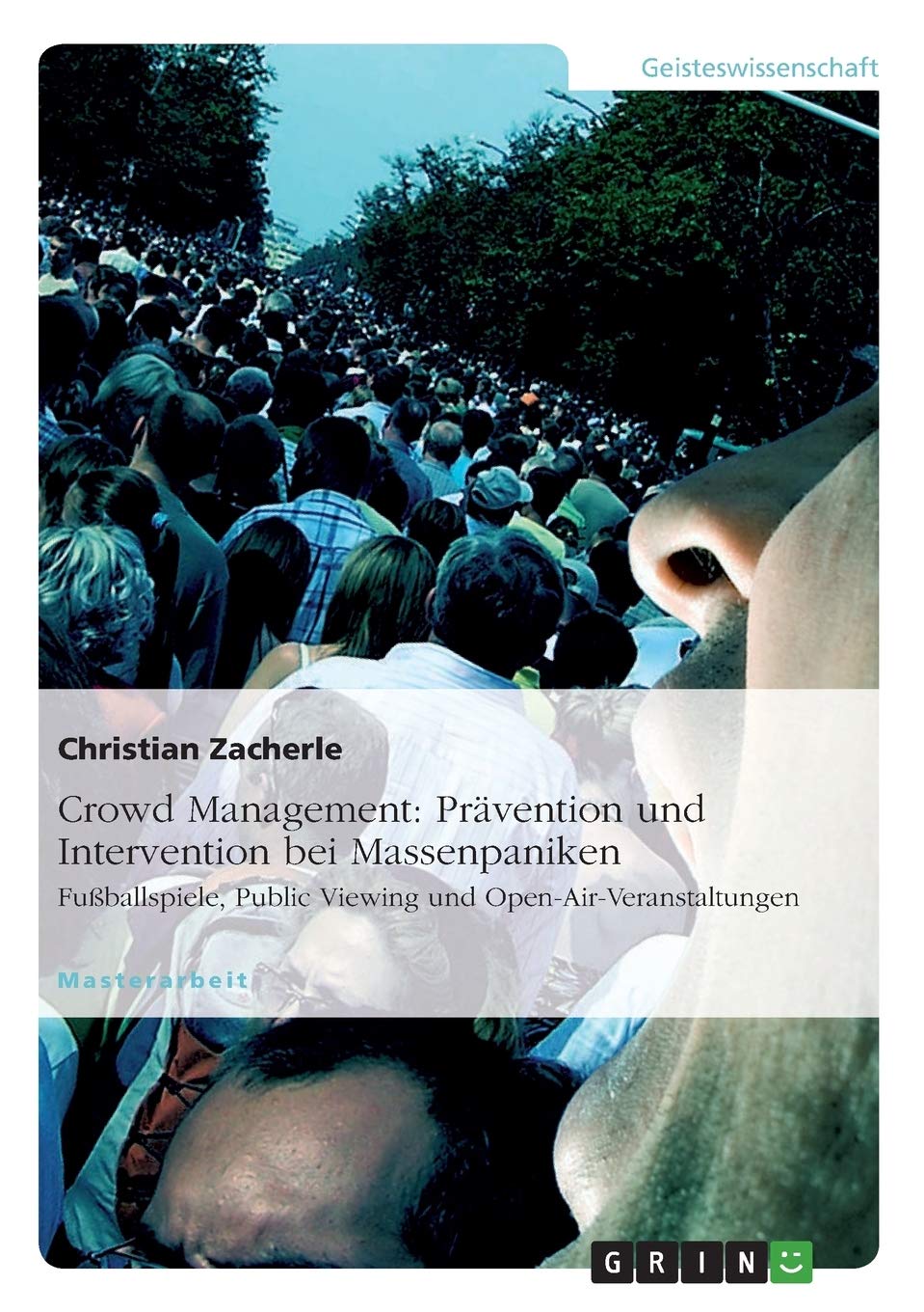 Crowd Management: Prävention und Intervention bei Massenpaniken: Fußballspiele, Public Viewing und Open-Air-Veranstaltungen Law
