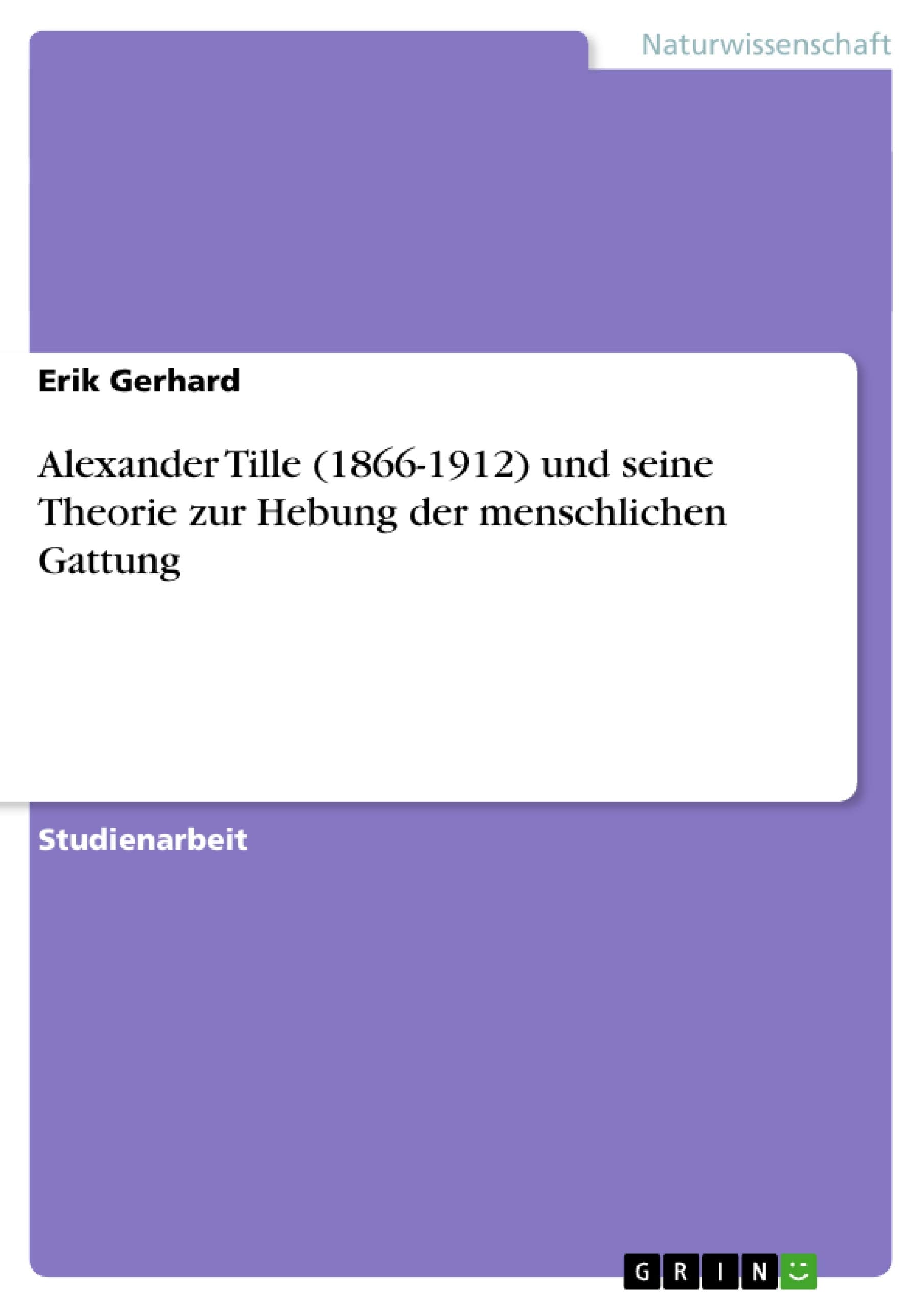 Alexander Tille (1866-1912) und seine Theorie zur Hebung der menschlichen Gattung Natural Sciences
