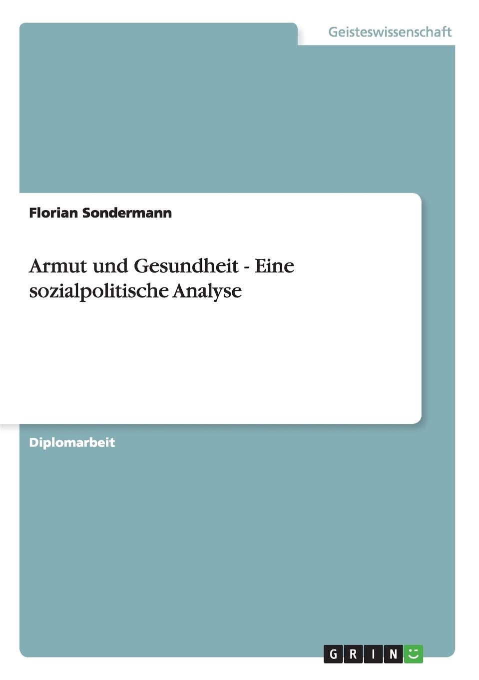 Armut und Gesundheit - Eine sozialpolitische Analyse: Diplomarbeit Education & Training