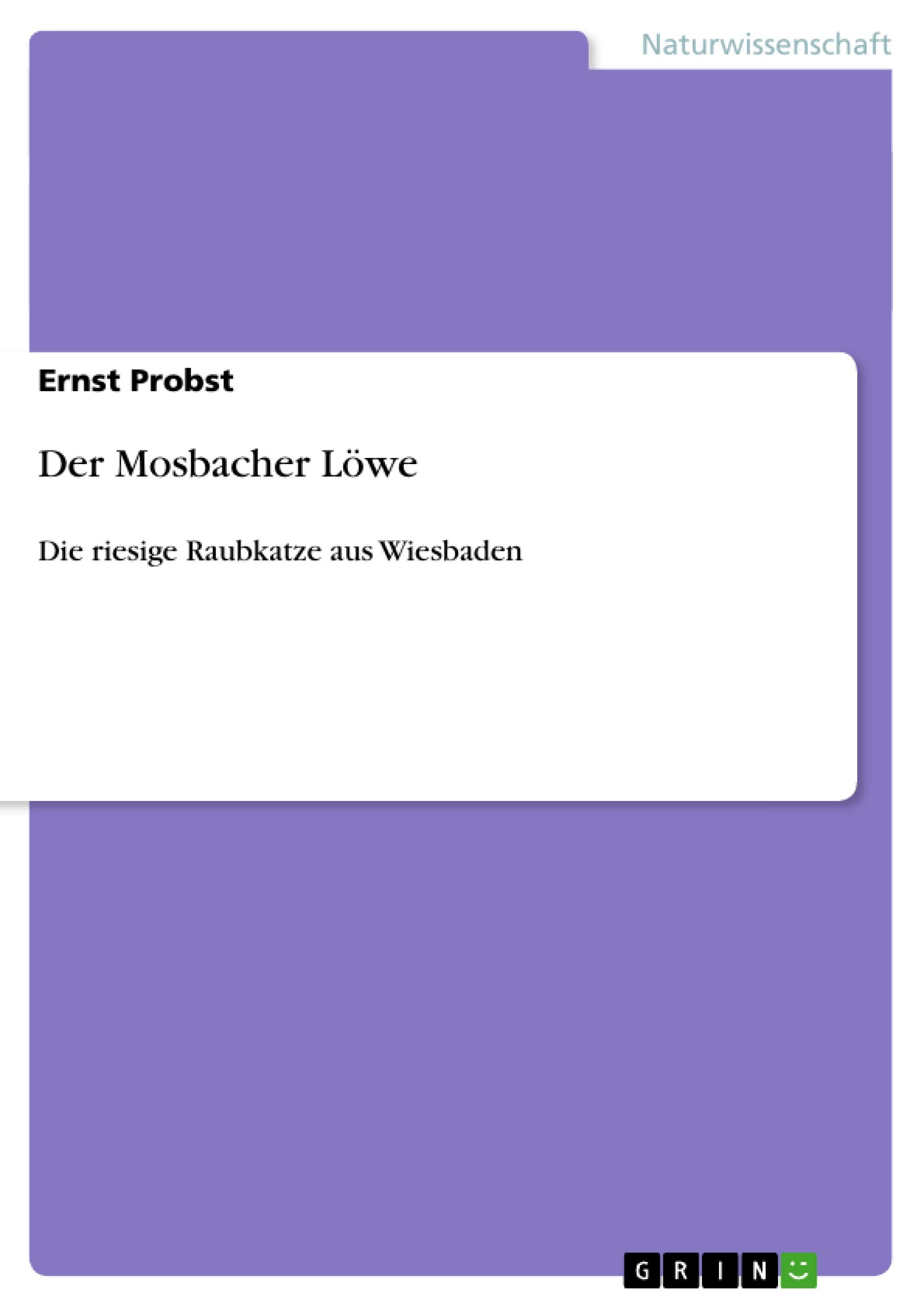 Der Mosbacher Löwe: Die riesige Raubkatze aus Wiesbaden Natural Sciences