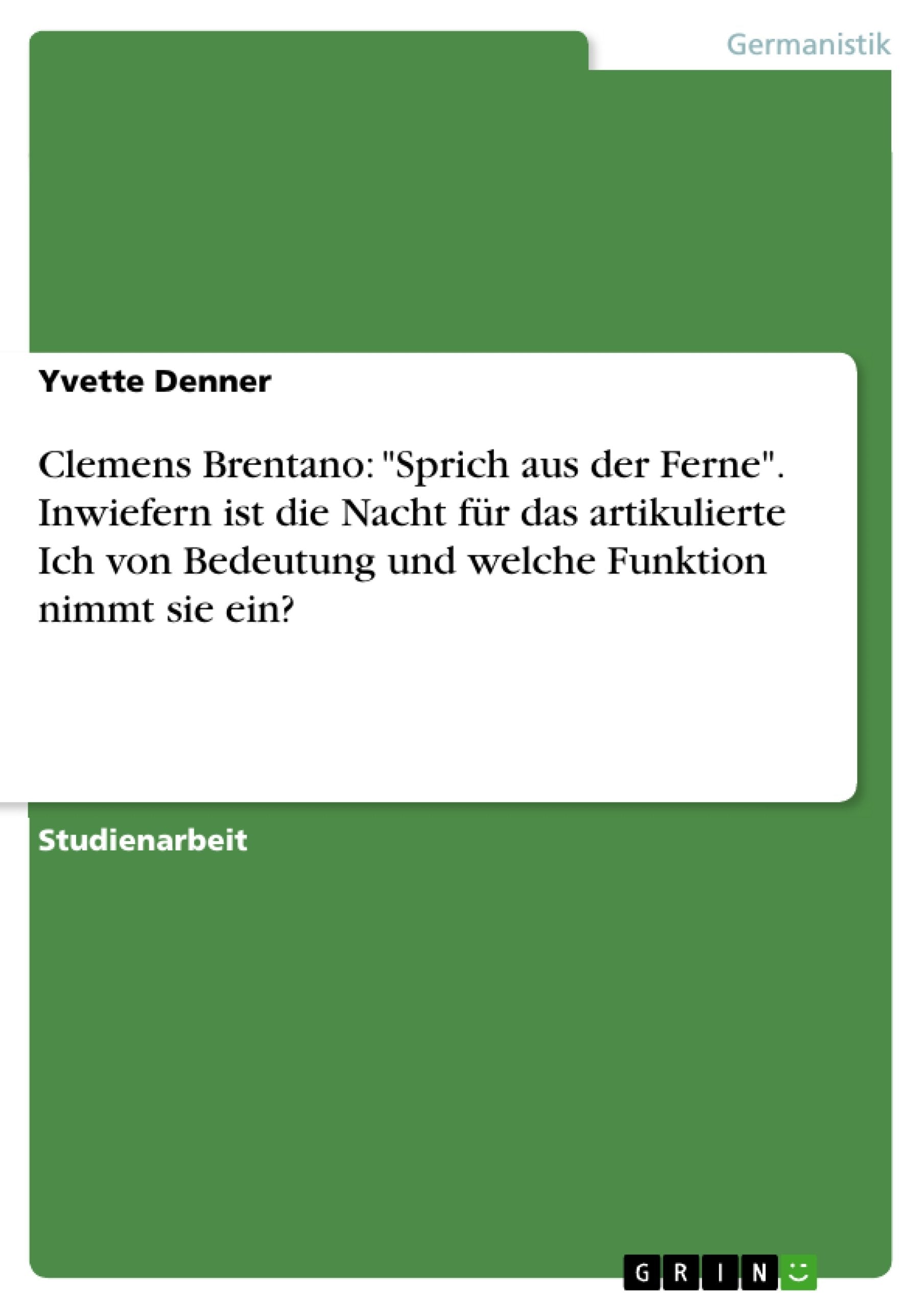 Clemens Brentano: "Sprich aus der Ferne". Inwiefern ist die Nacht für das artikulierte Ich von Bedeutung und welche Funktion nimmt sie ein? Contemporary literature Books