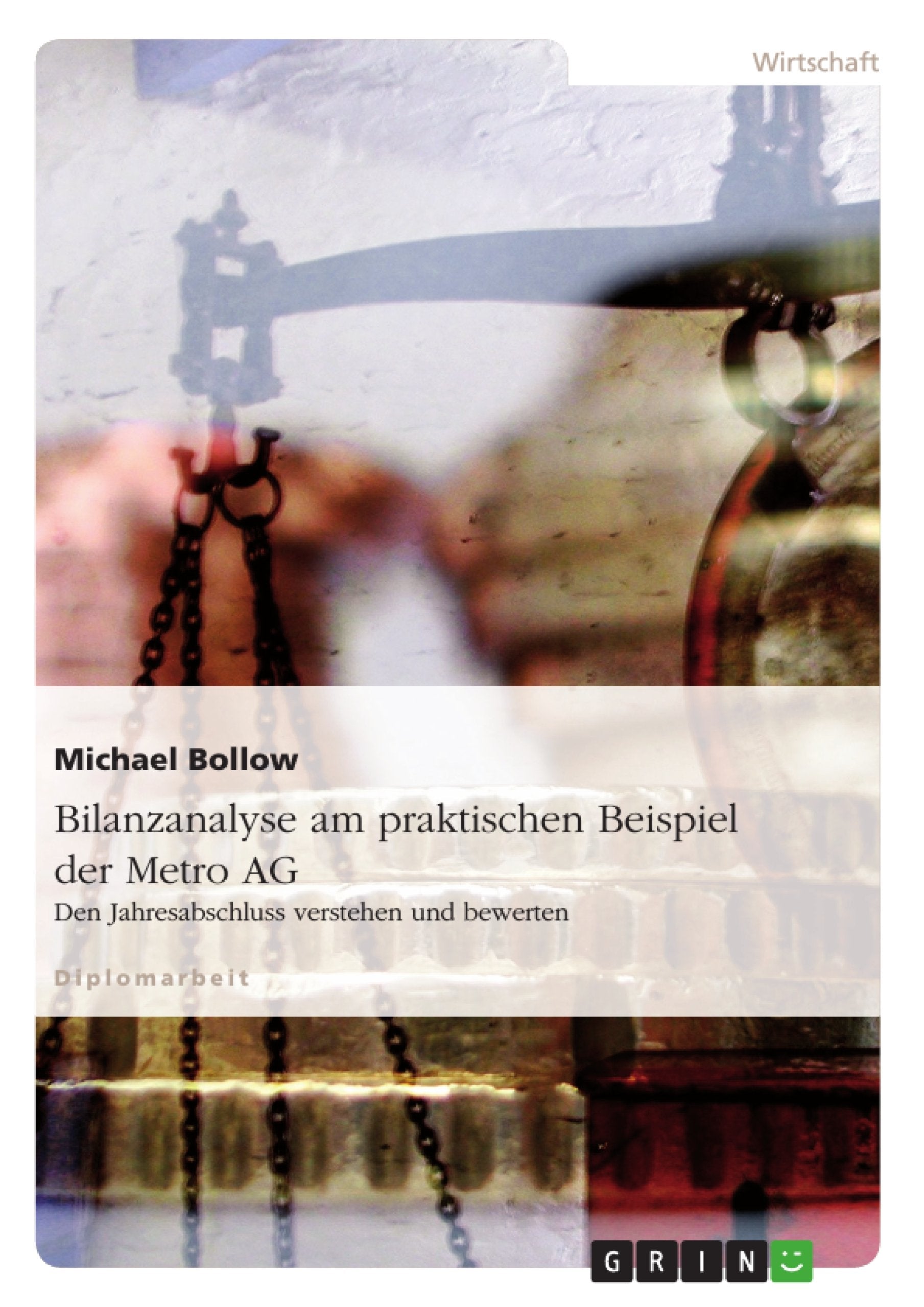Bilanzanalyse am praktischen Beispiel der Metro AG: Den Jahresabschluss verstehen und bewerten Law