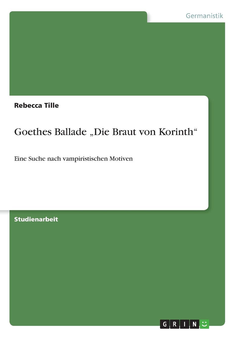 Goethes Ballade "Die Braut von Korinth": Eine Suche nach vampiristischen Motiven Contemporary literature
