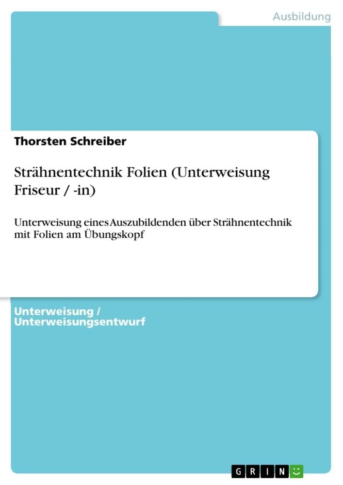 Strähnentechnik Folien (Unterweisung Friseur / -in): Unterweisung eines Auszubildenden über Strähnentechnik mit Folien am Übungskopf Business, Finance & Career
