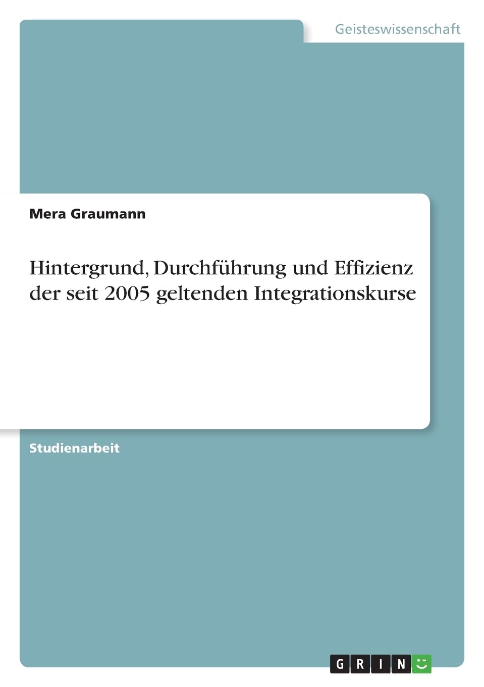Hintergrund, Durchführung und Effizienz der seit 2005 geltenden Integrationskurse Education & Training